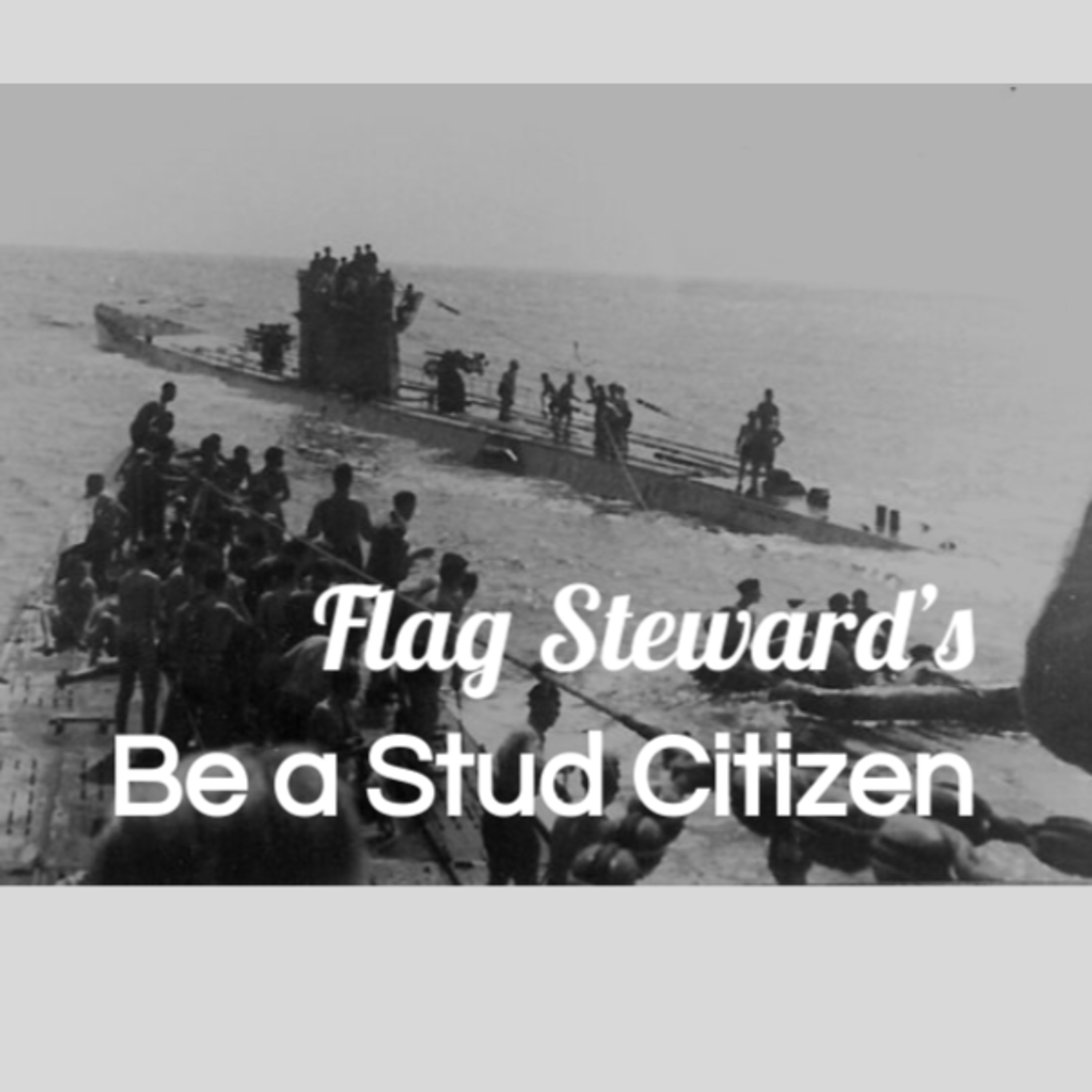 Be a Stud Citizen - Reminders from Our Flag for May 12, 2021: recalling WWII U-Boats in US waters?! episode artwork