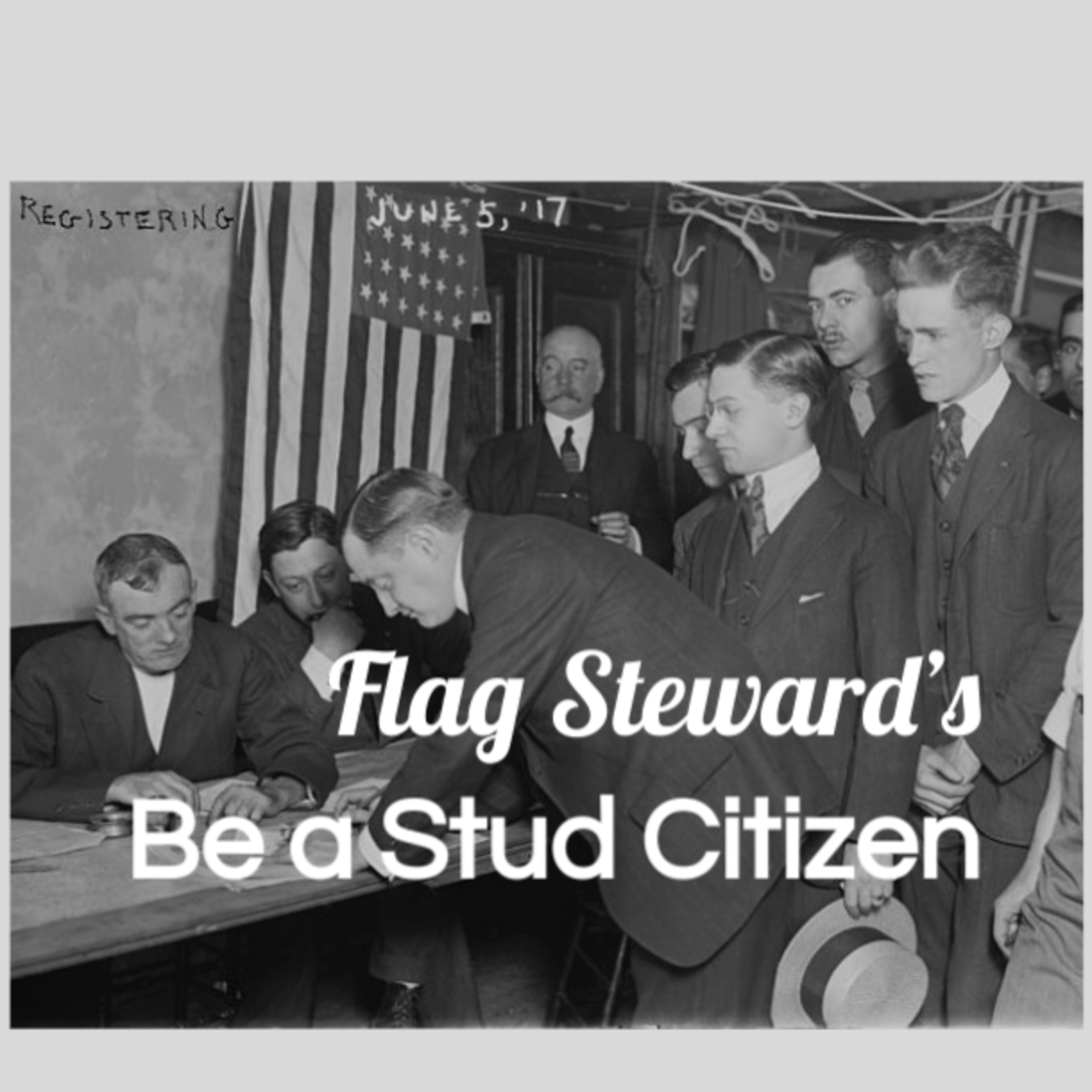 Be a Stud Citizen - Reminders from Our Flag for May 18, 2021: origin of Selective Service System episode artwork