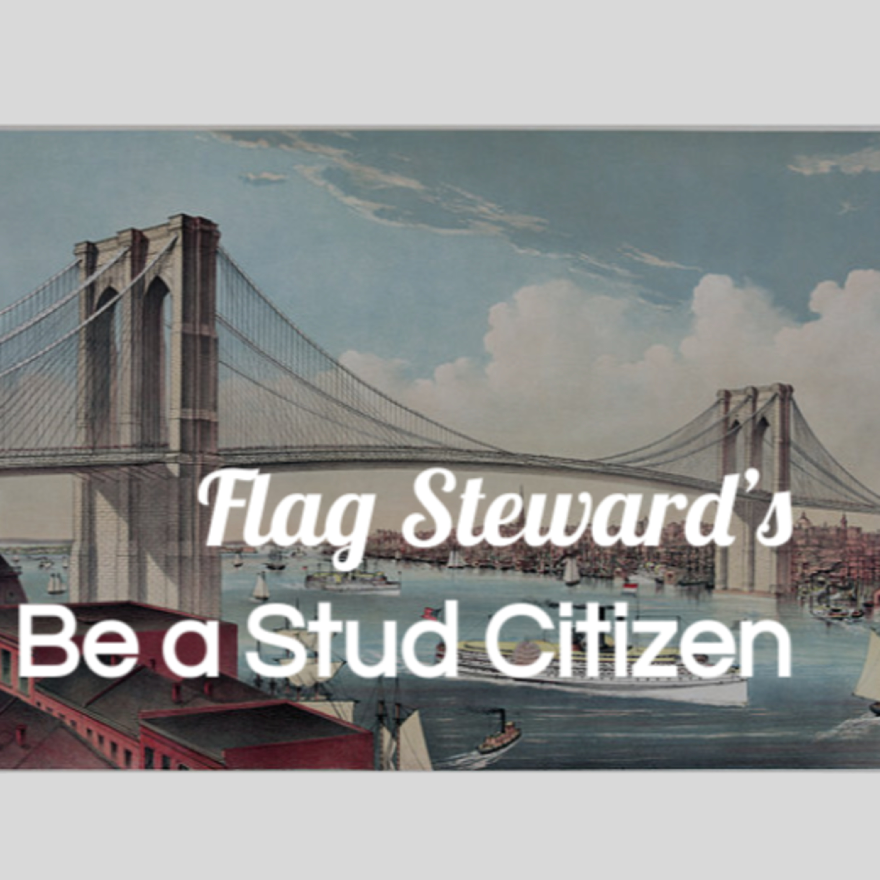 Be a Stud Citizen - Reminders from Our Flag for May 24, 2021: recalling opening of famous NYC bridge episode artwork