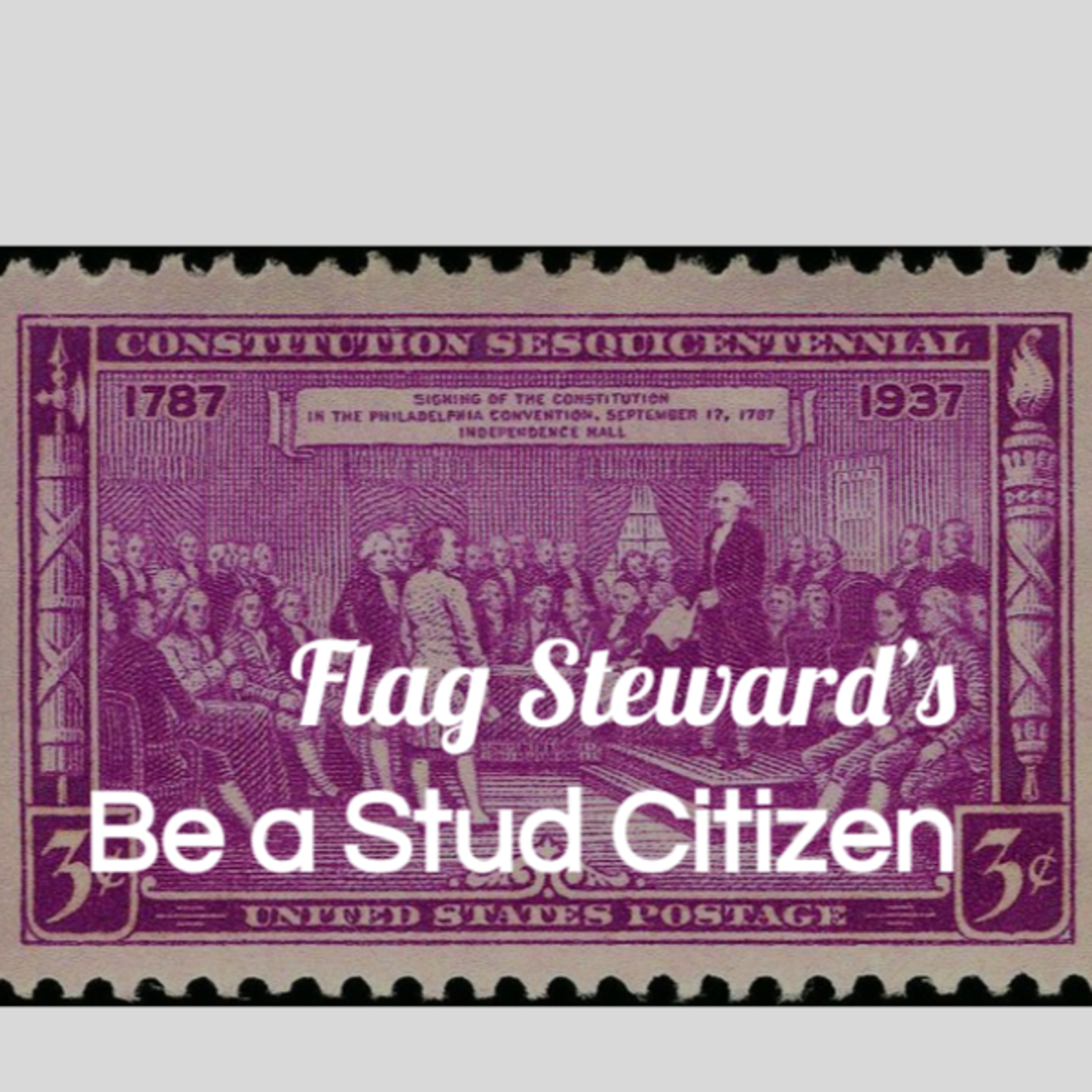 Be a Stud Citizen - Reminders from Our Flag for May 25, 2021: about the Constitutional Convention episode artwork