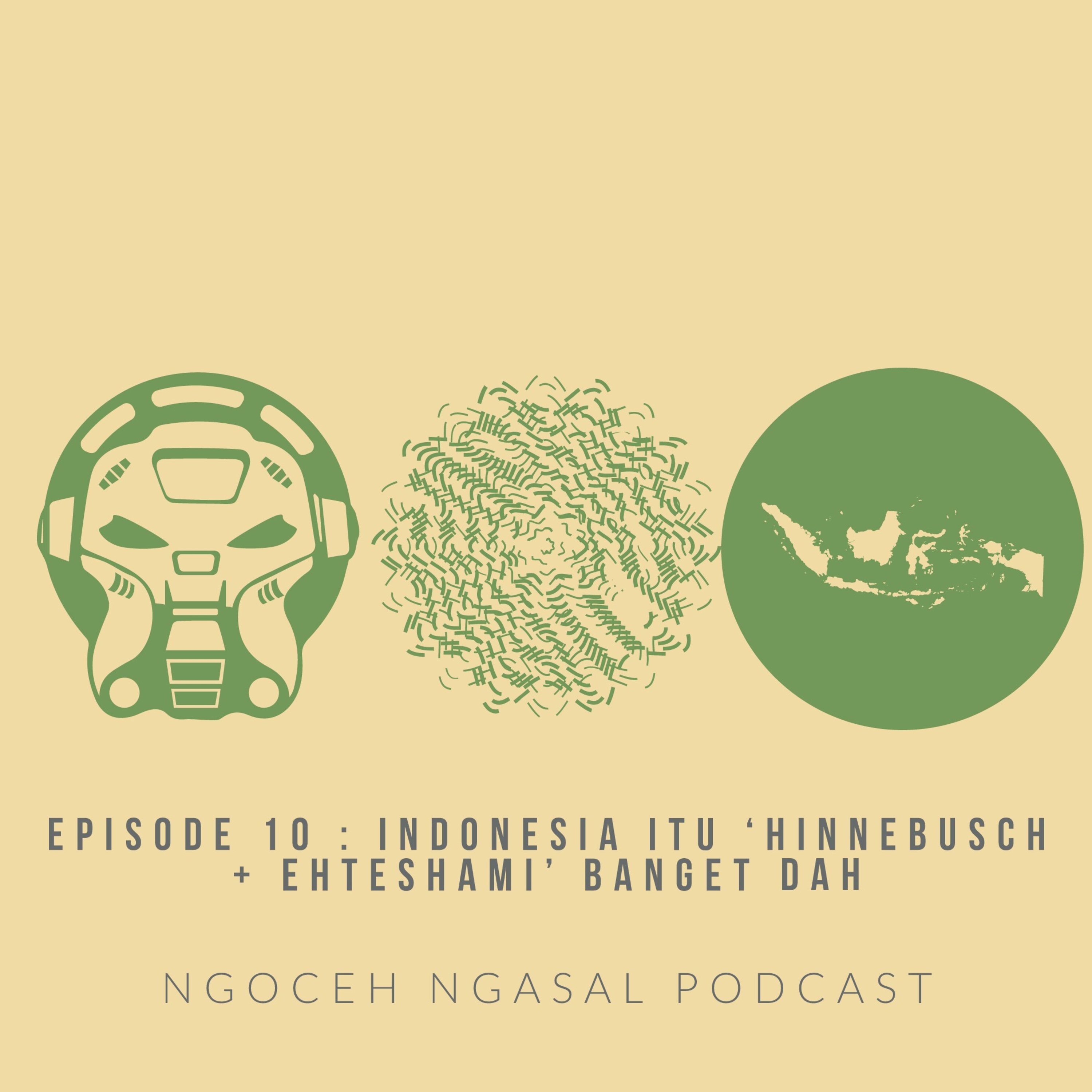 Eps. 10 : Indonesia itu 'Hinnebusch Ehteshami' Banget Dah