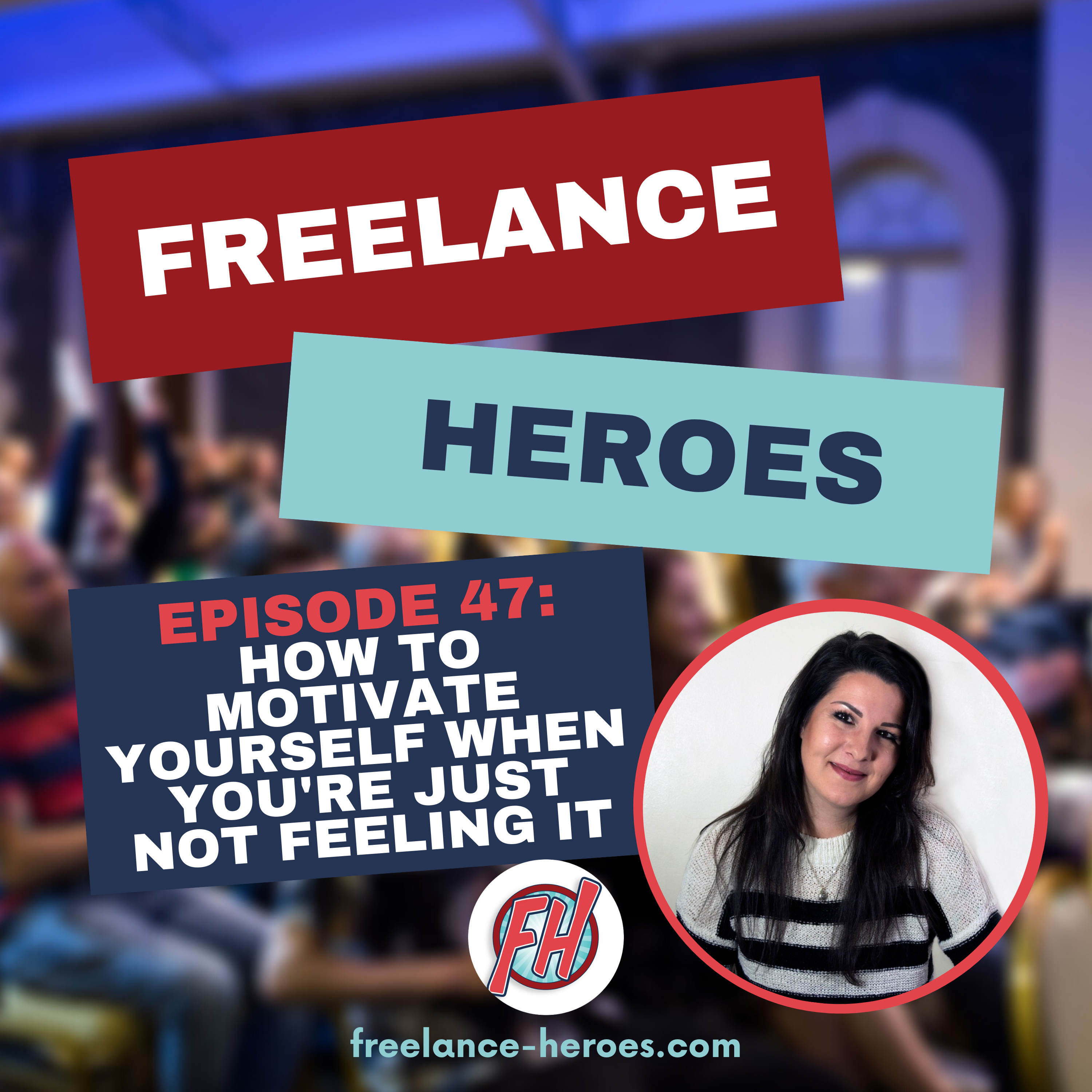 #47 - How to Motivate Yourself When You're Just Not Feeling it episode artwork