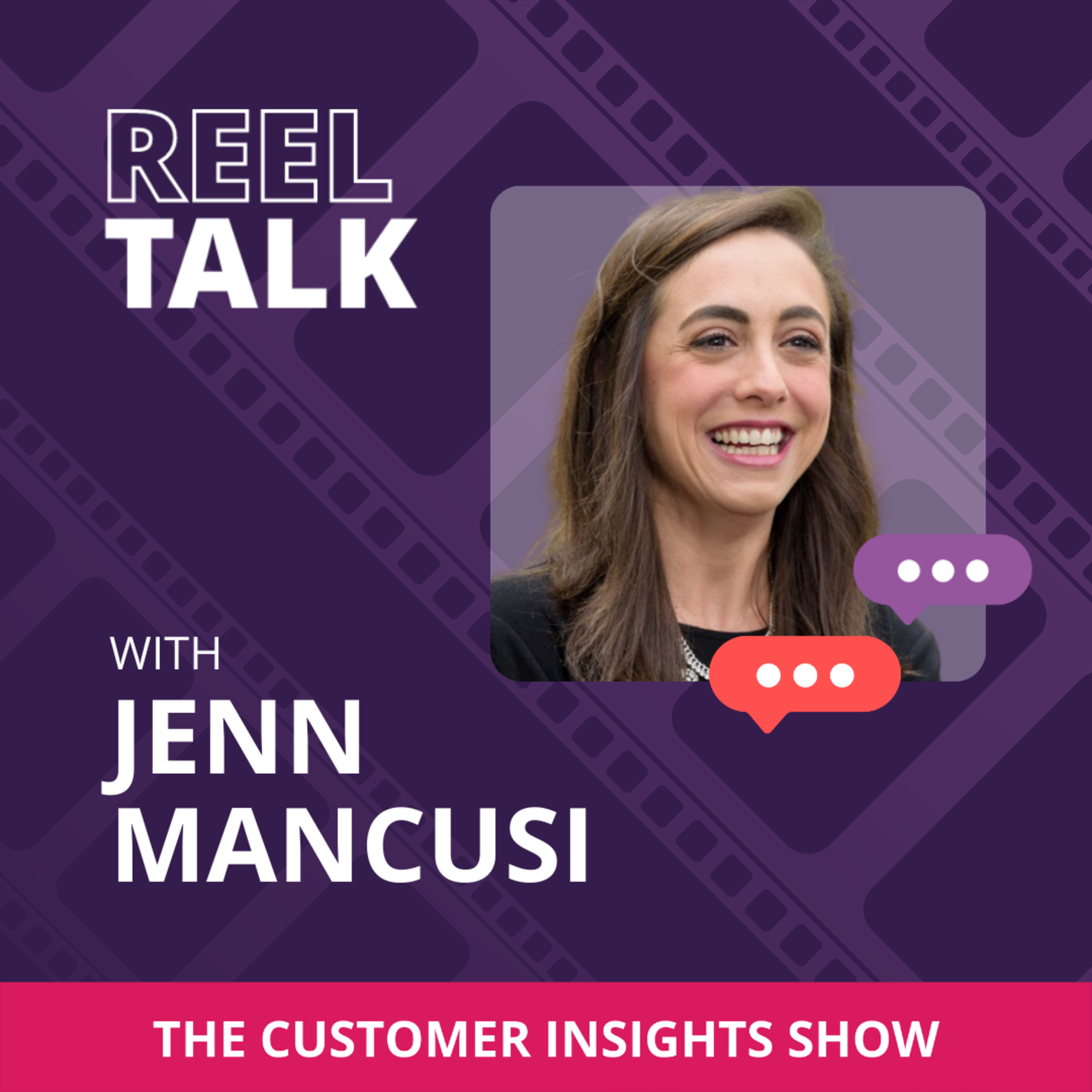 Reel Talk: The Customer Insights Show
