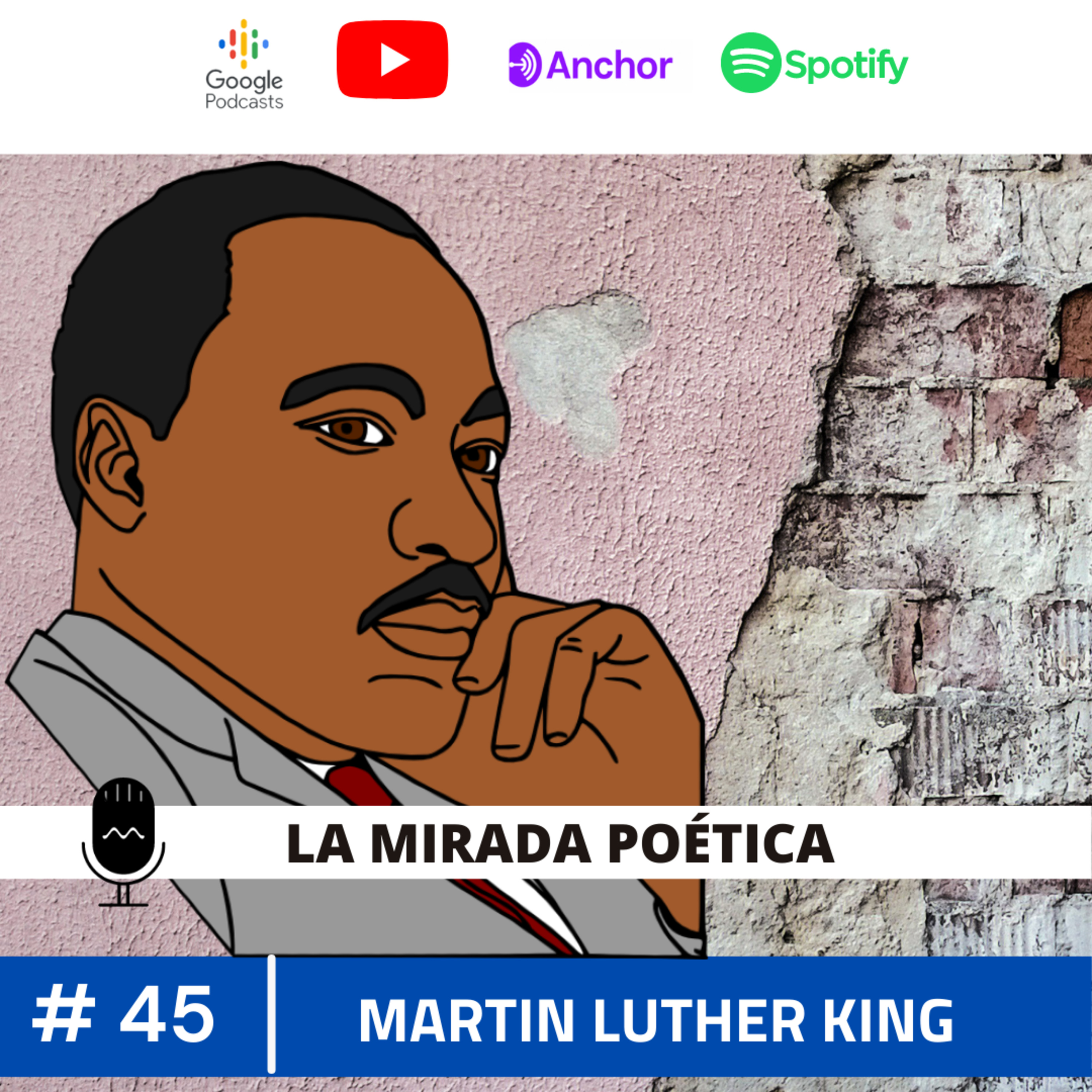 #45 | MARTIN LUTHER KING | LA MIRADA POÉTICA episode artwork