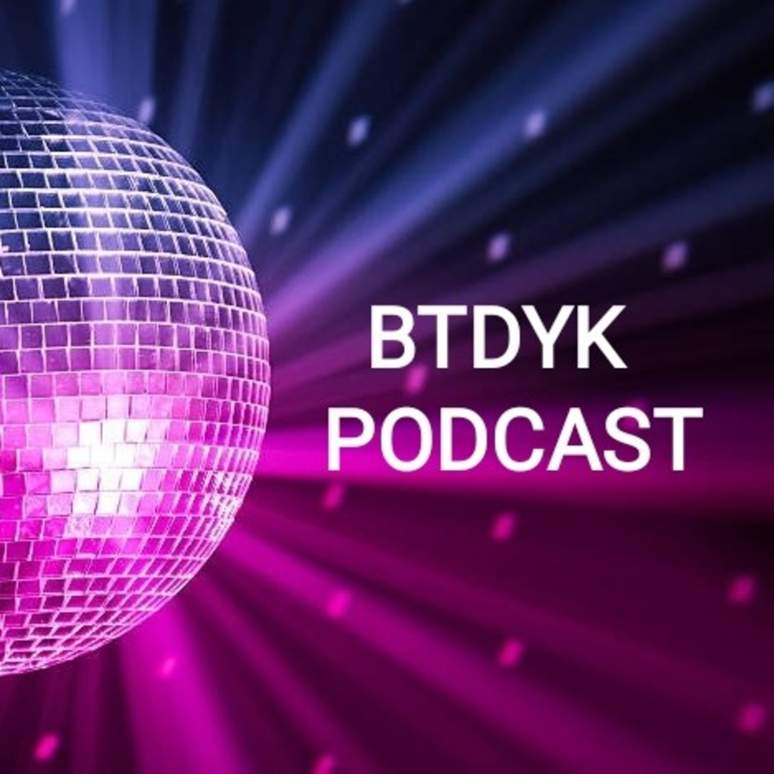 BTDYK Podcast