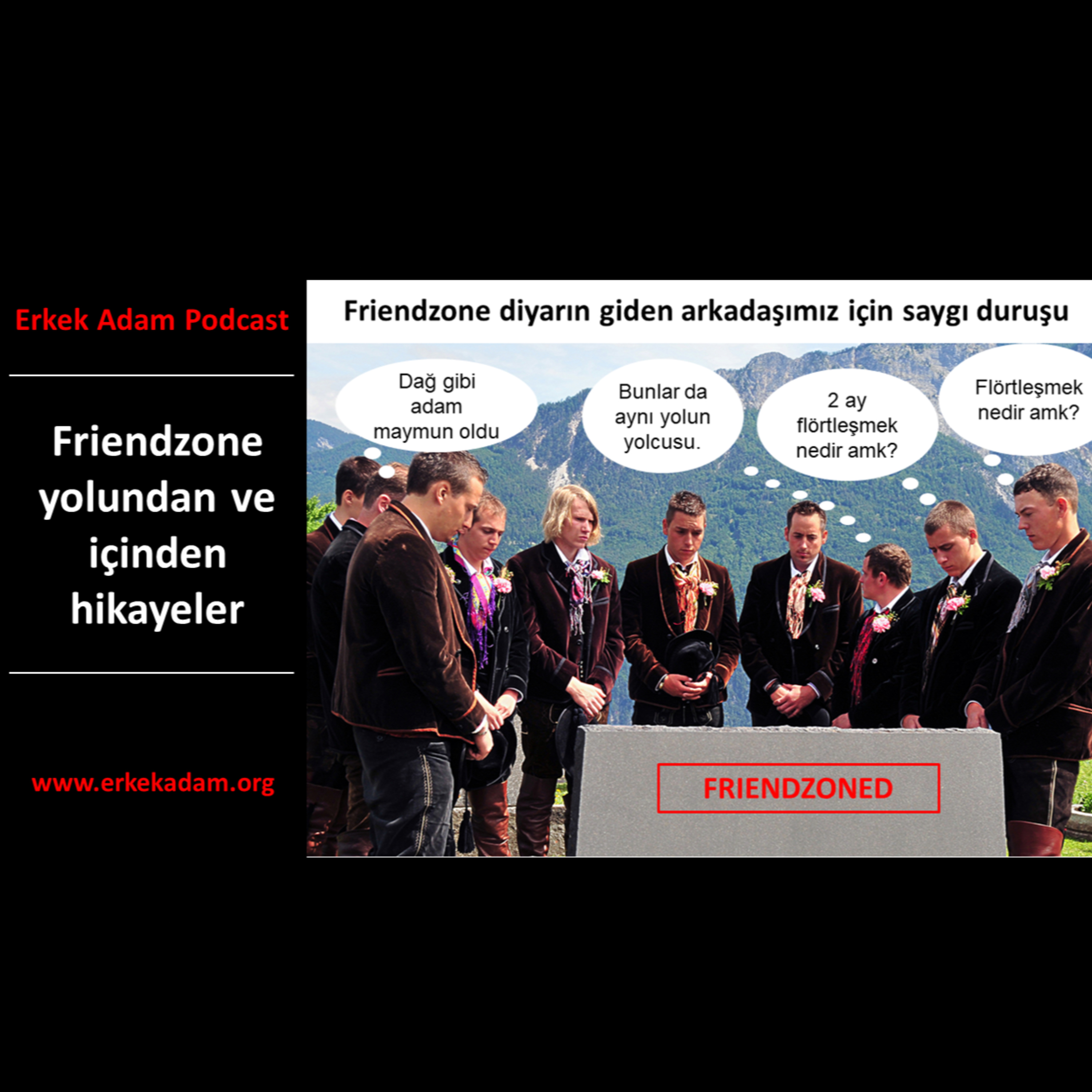 Erkek Adam Türkçe Podcast - Friendzone diyarından hikayeler episode artwork
