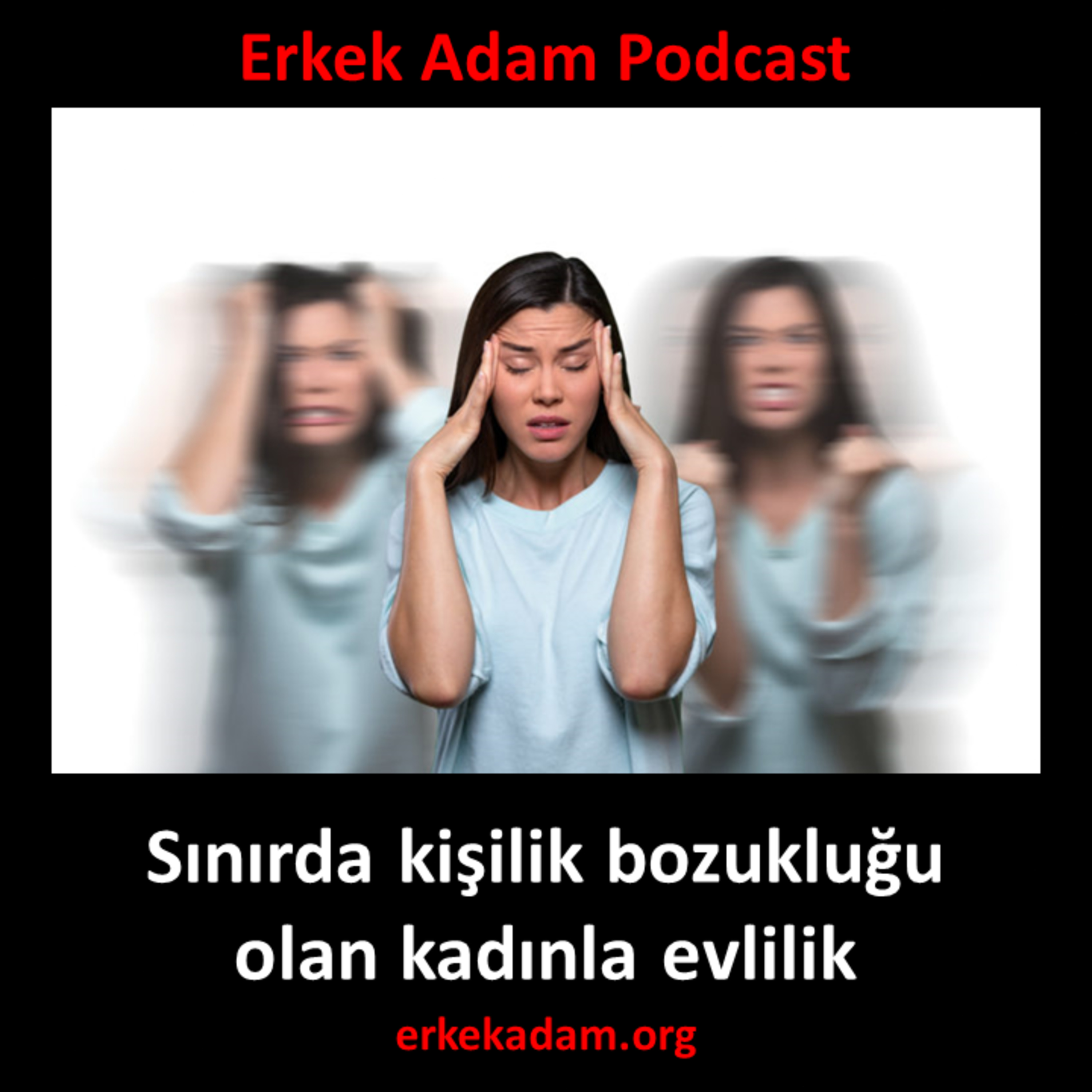 Borderline (sınırda kişilik) bozukluğu olan kadınla evlilik (Erkek Adam Podcast) episode artwork
