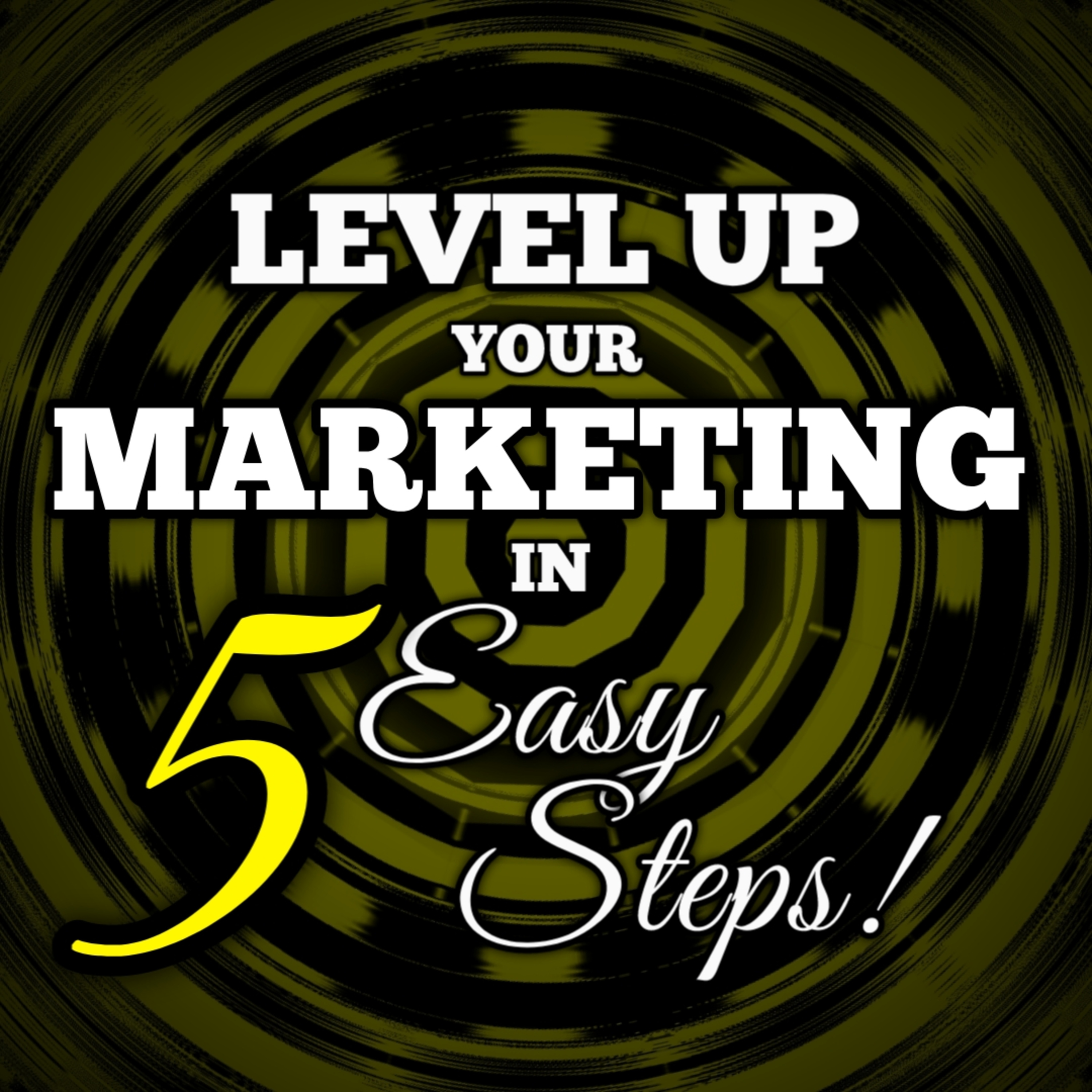 Ep. 186 - Level Up Your Marketing in 5 Easy Steps episode artwork