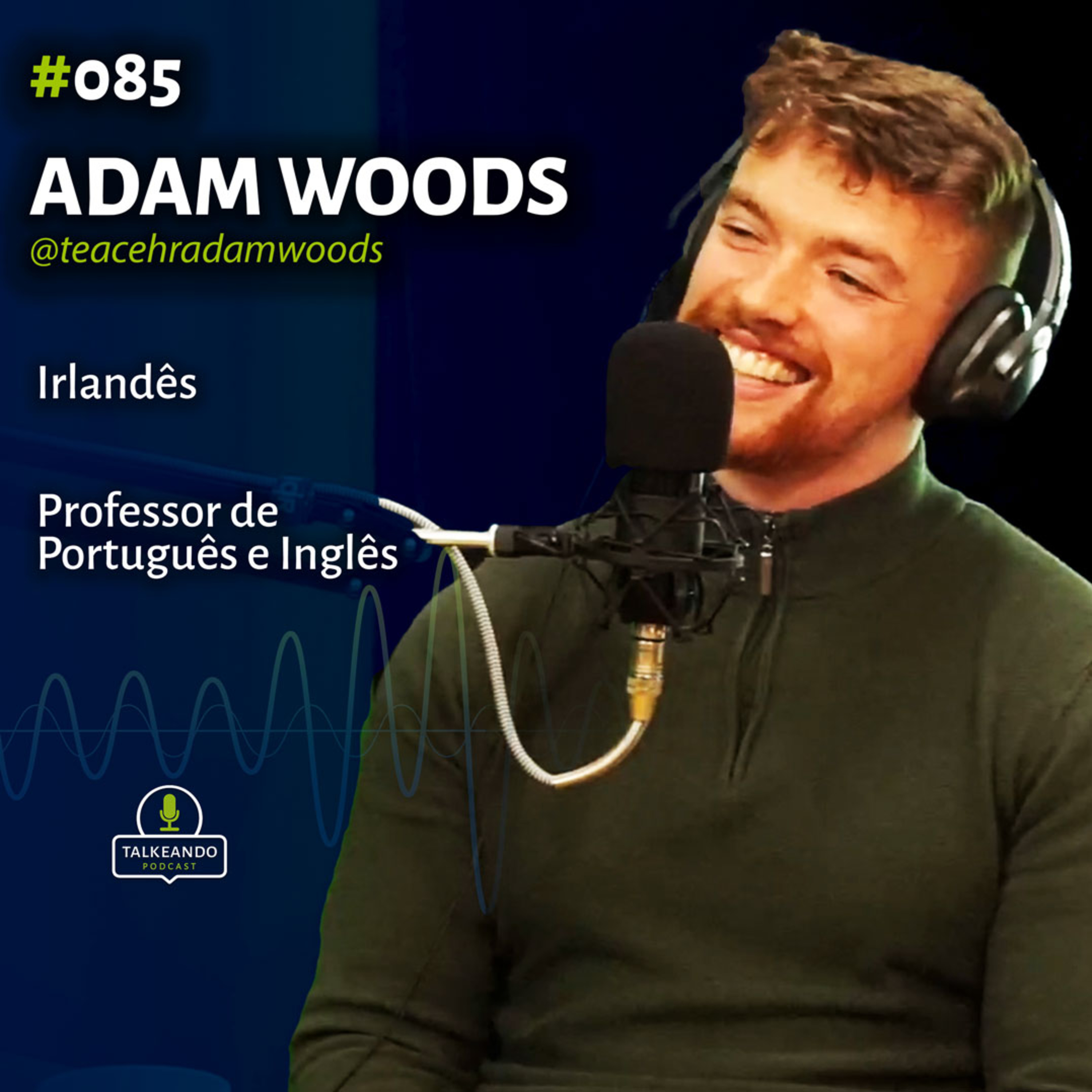 Adam Woods - Irlandês professor de português e inglês | Talkeando Podcast #085 episode artwork