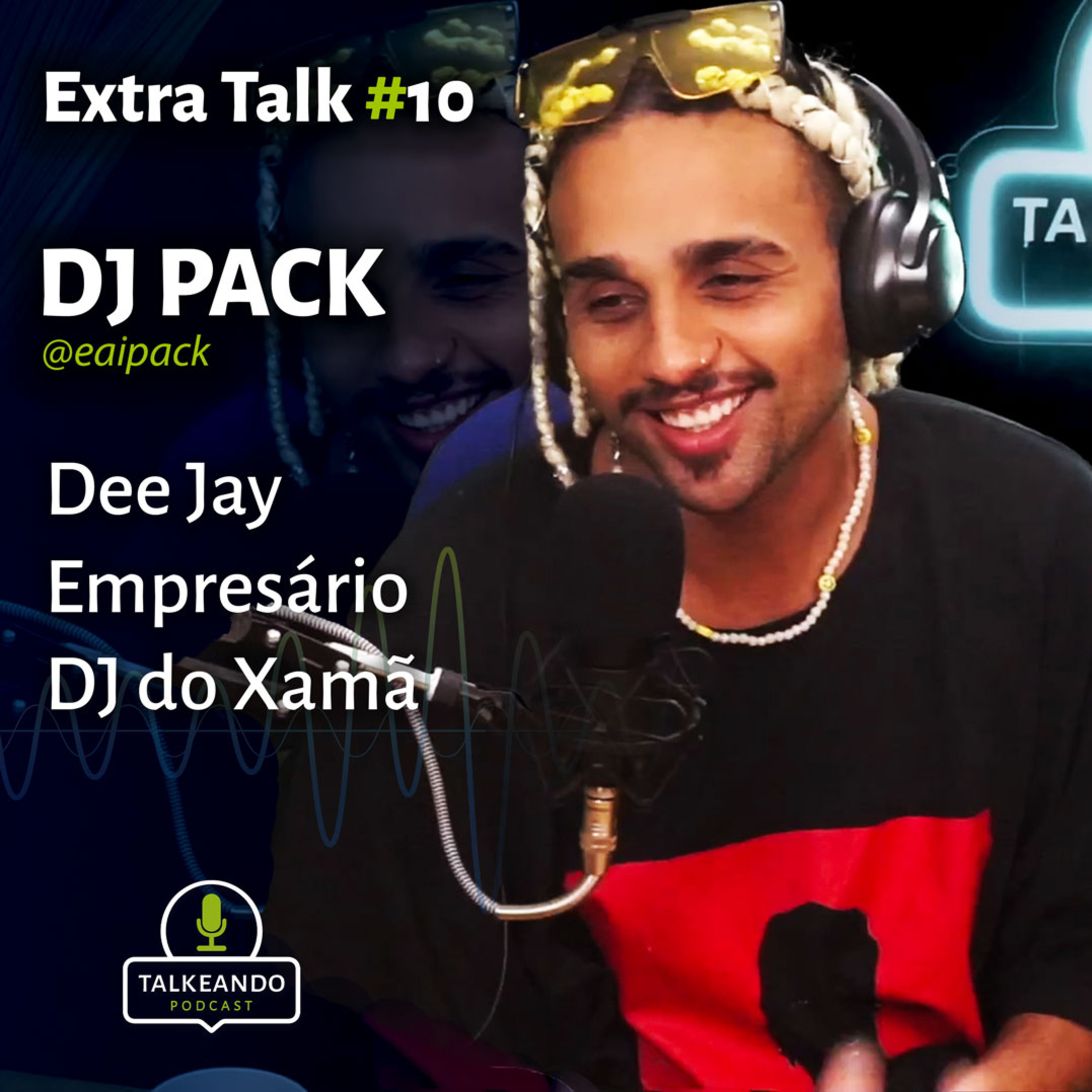 DJ Pack - DJ do Xamã e empresário | Talkeando Podcast Extra Talk #10 episode artwork