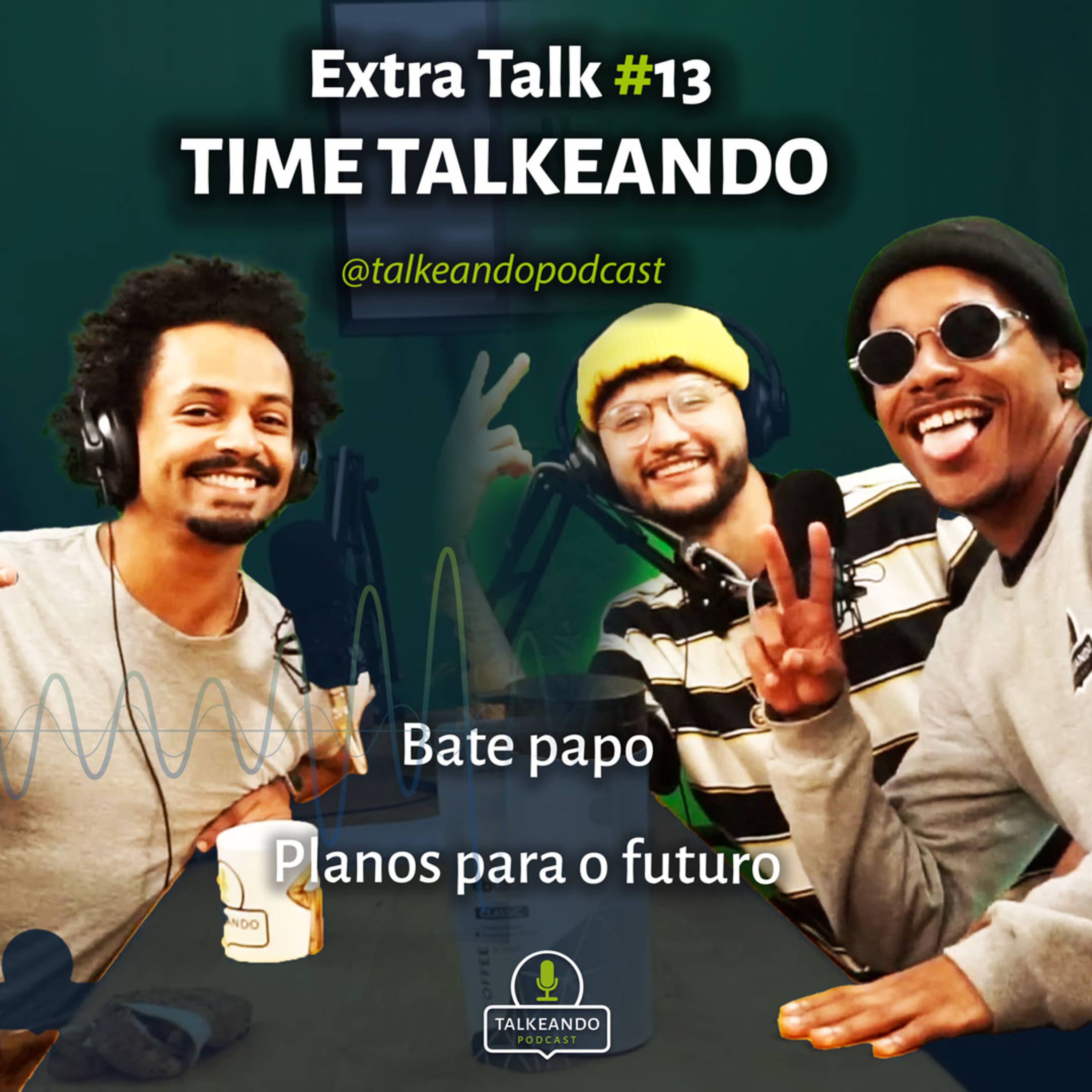 Time Talkeando - Papo cabeça pós episódio | Talkeando Podcast Extra Talk #13 episode artwork