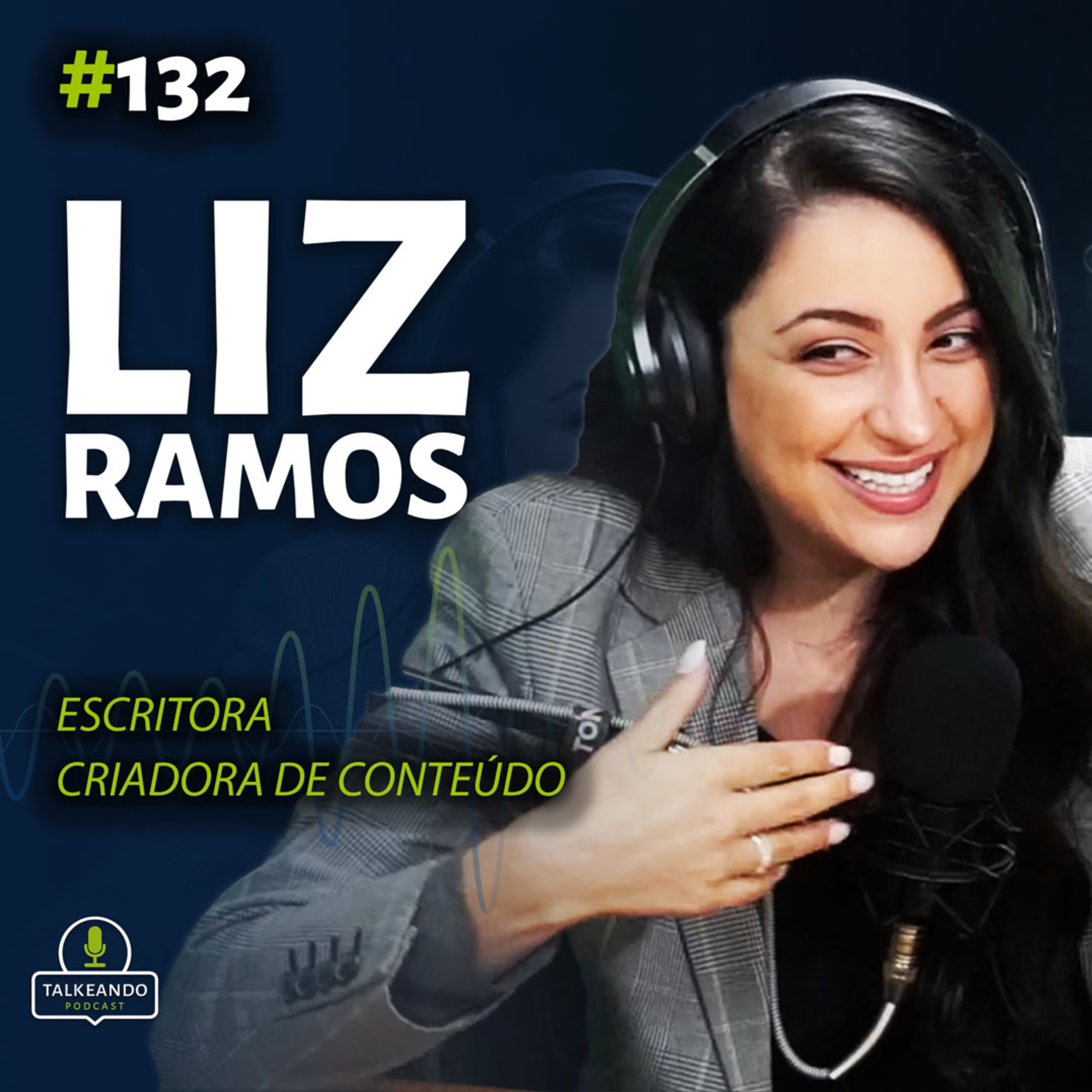 Liz Ramos - Criadora de Conteúdo e Escritora | Talkeando Podcast #132 episode artwork