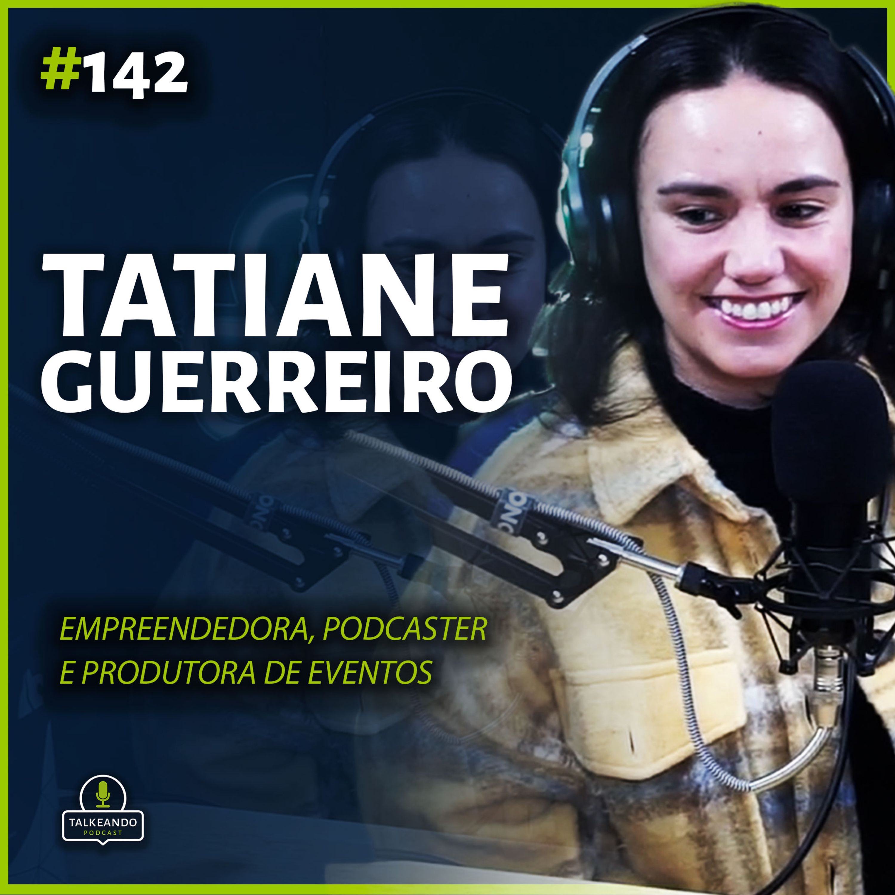 Tatiana Guerreiro - Empresária, podcaster e produtora de eventos na Irlanda | Talkeando Podcast #142 episode artwork