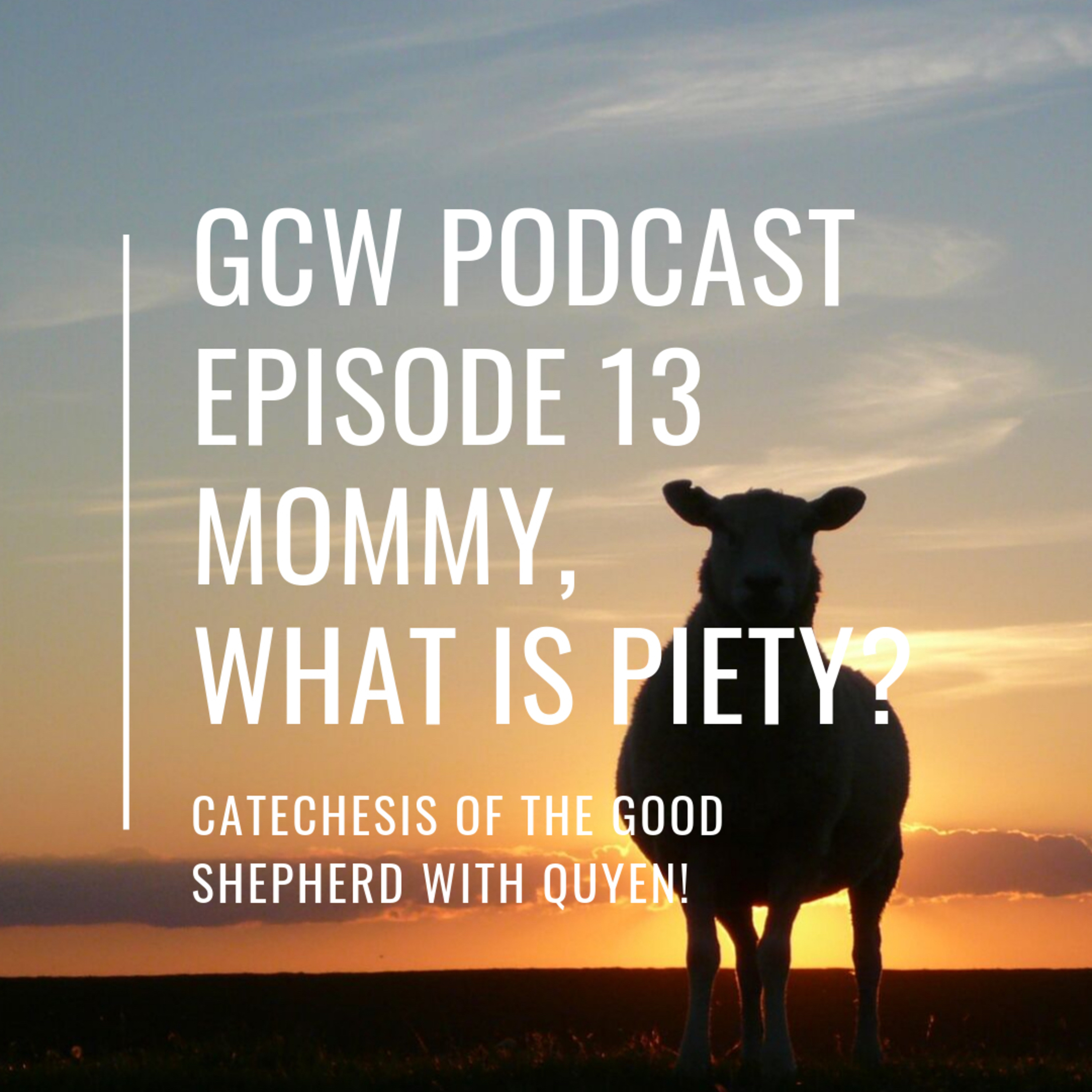 Episode 13: Mommy, what is piety?