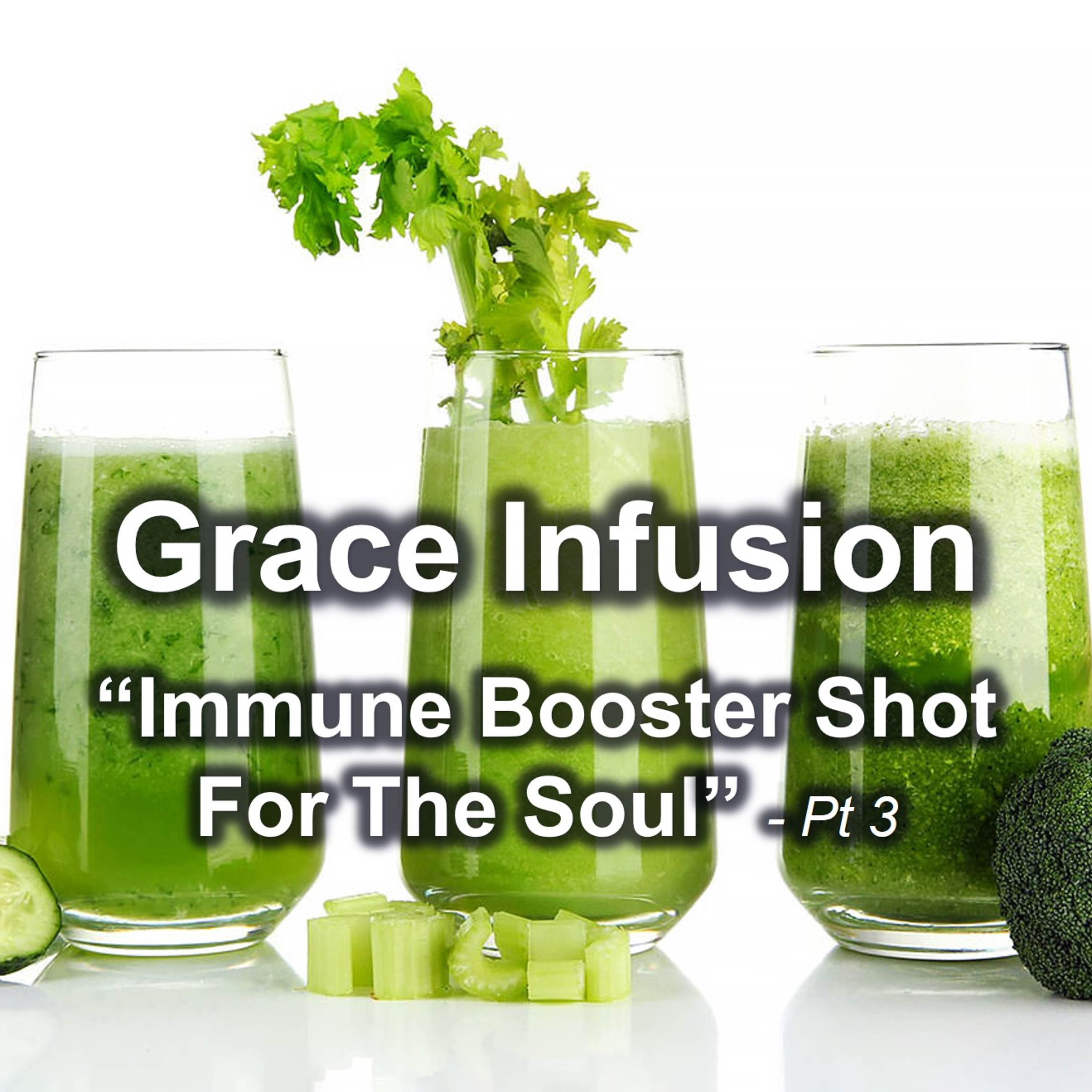GRACE INFUSION - "Immune Booster Shot For The Soul" – Pt 3 episode artwork