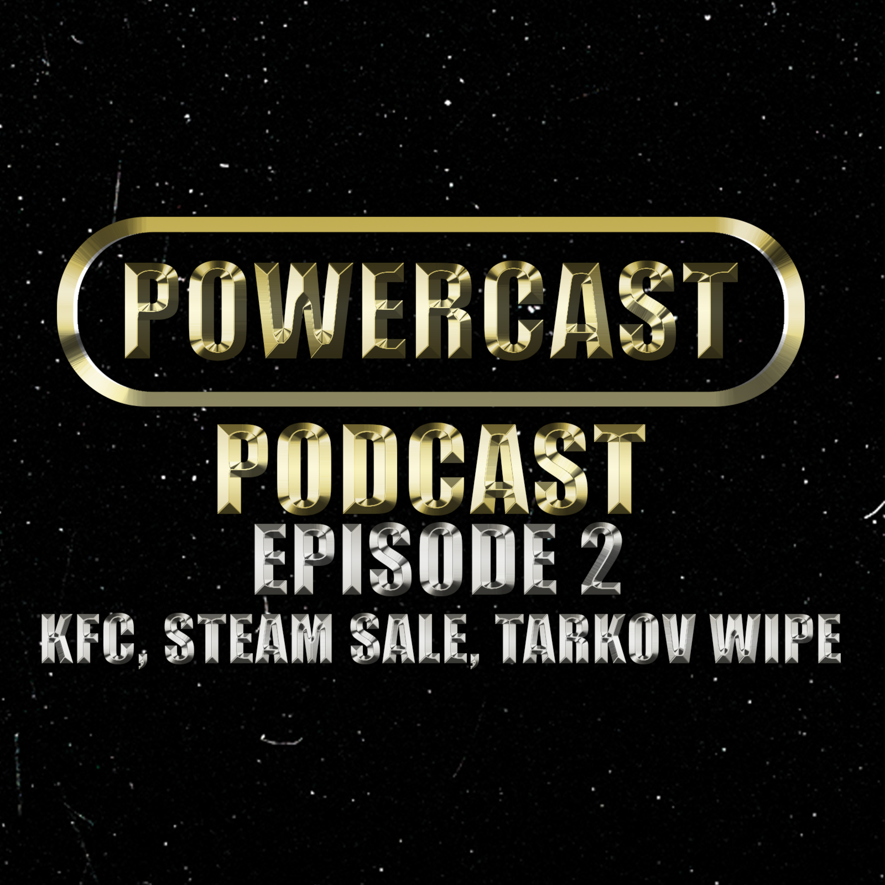 #2 Powercast podcast : KFC, Steam sale, Tarkov wipe and more episode artwork