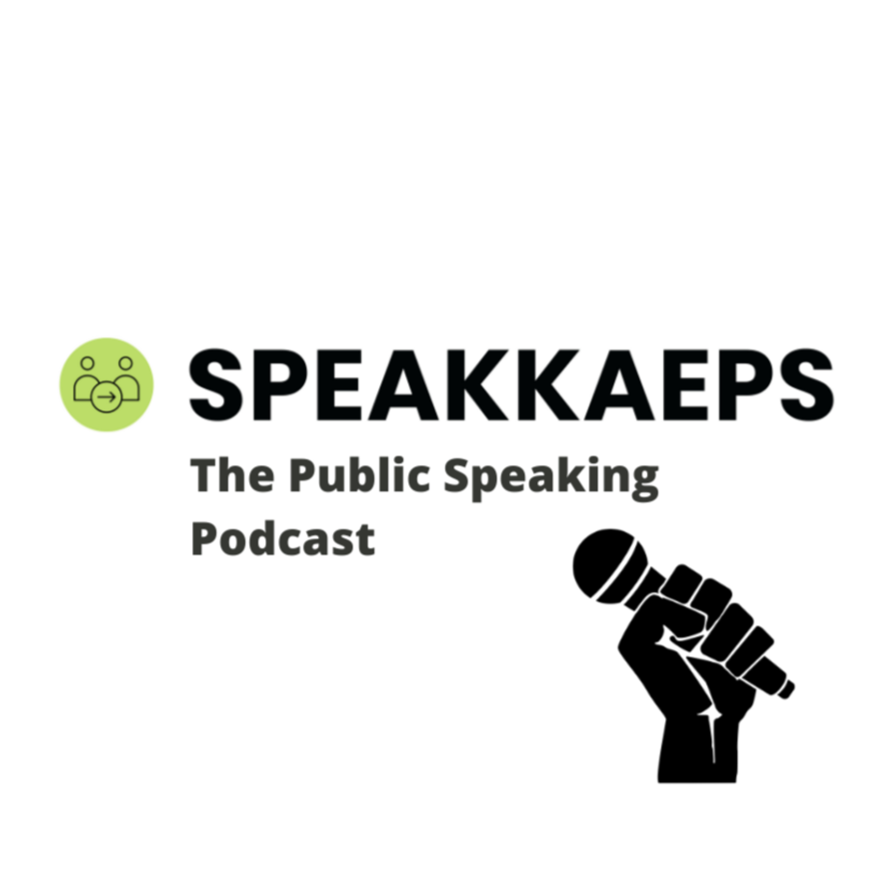 SPEAKKAEPS: The Public Speaking Podcast