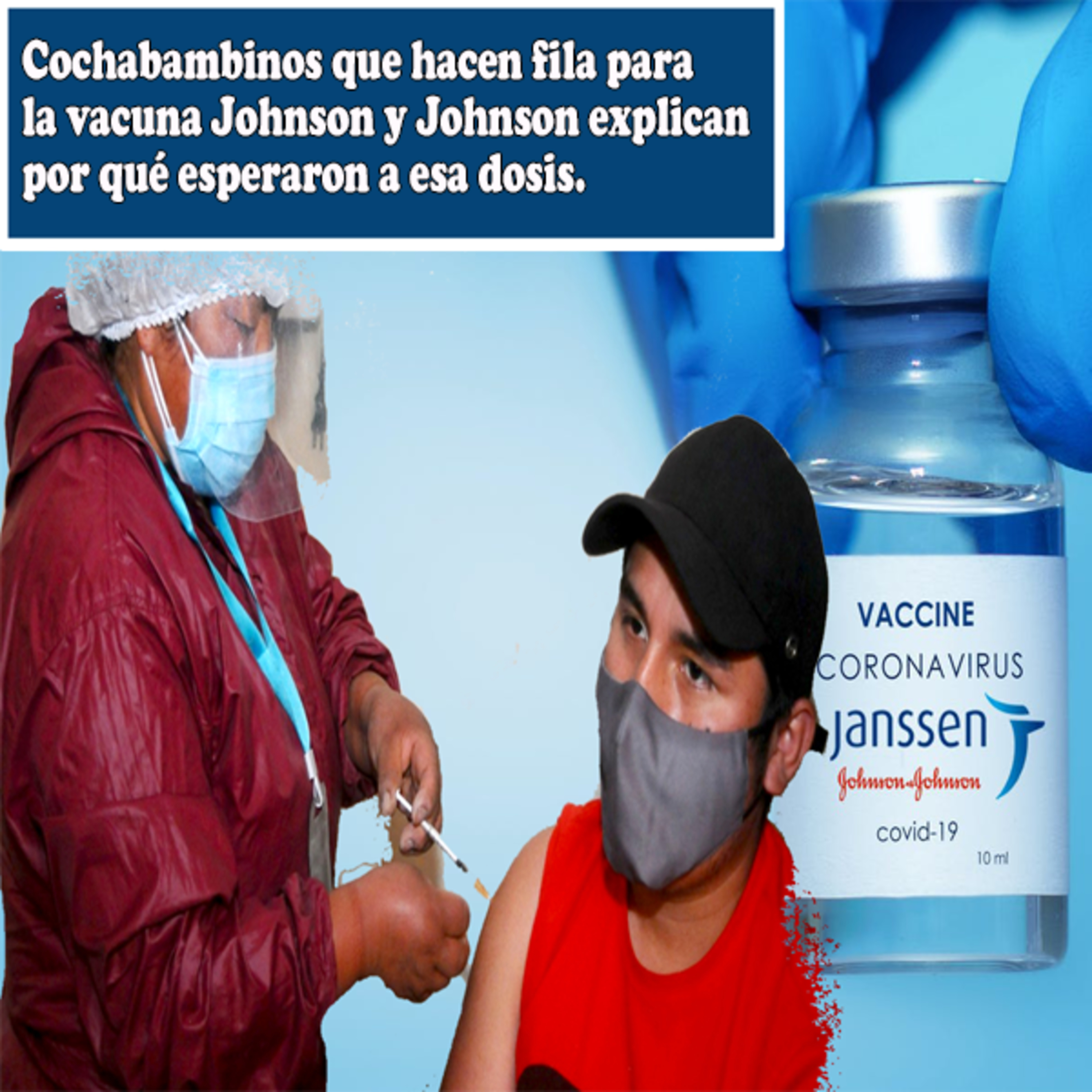Cochabambinos que hacen fila para la vacuna Johnson y Johnson explican por qué esperaron a esa dosis episode artwork