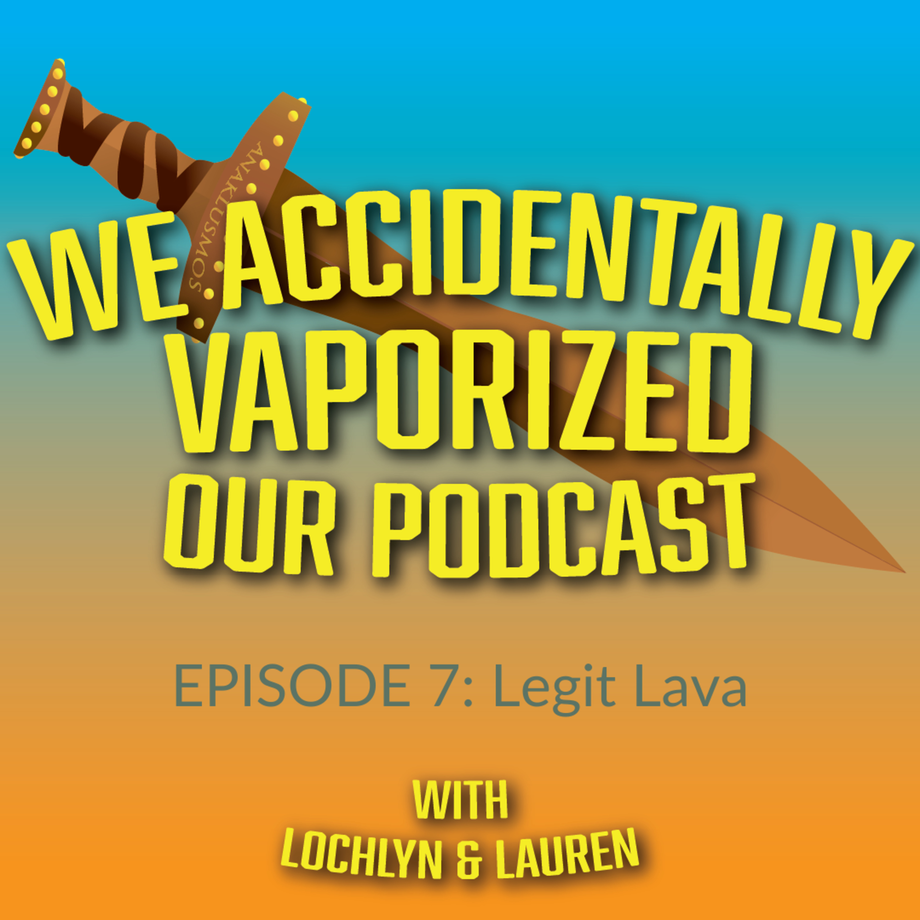 We Accidentally Vaporized Our Podcast