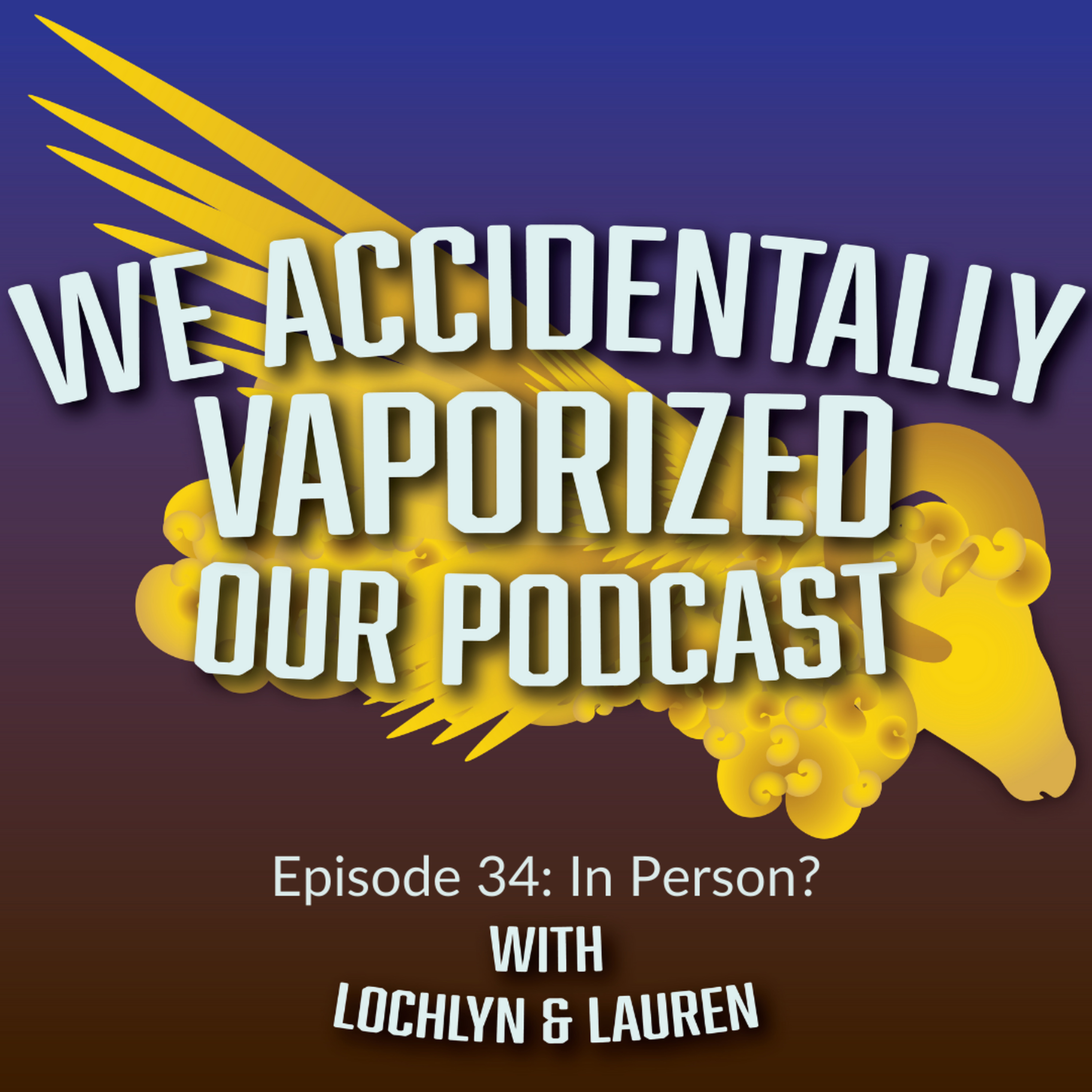 We Accidentally Vaporized Our Podcast