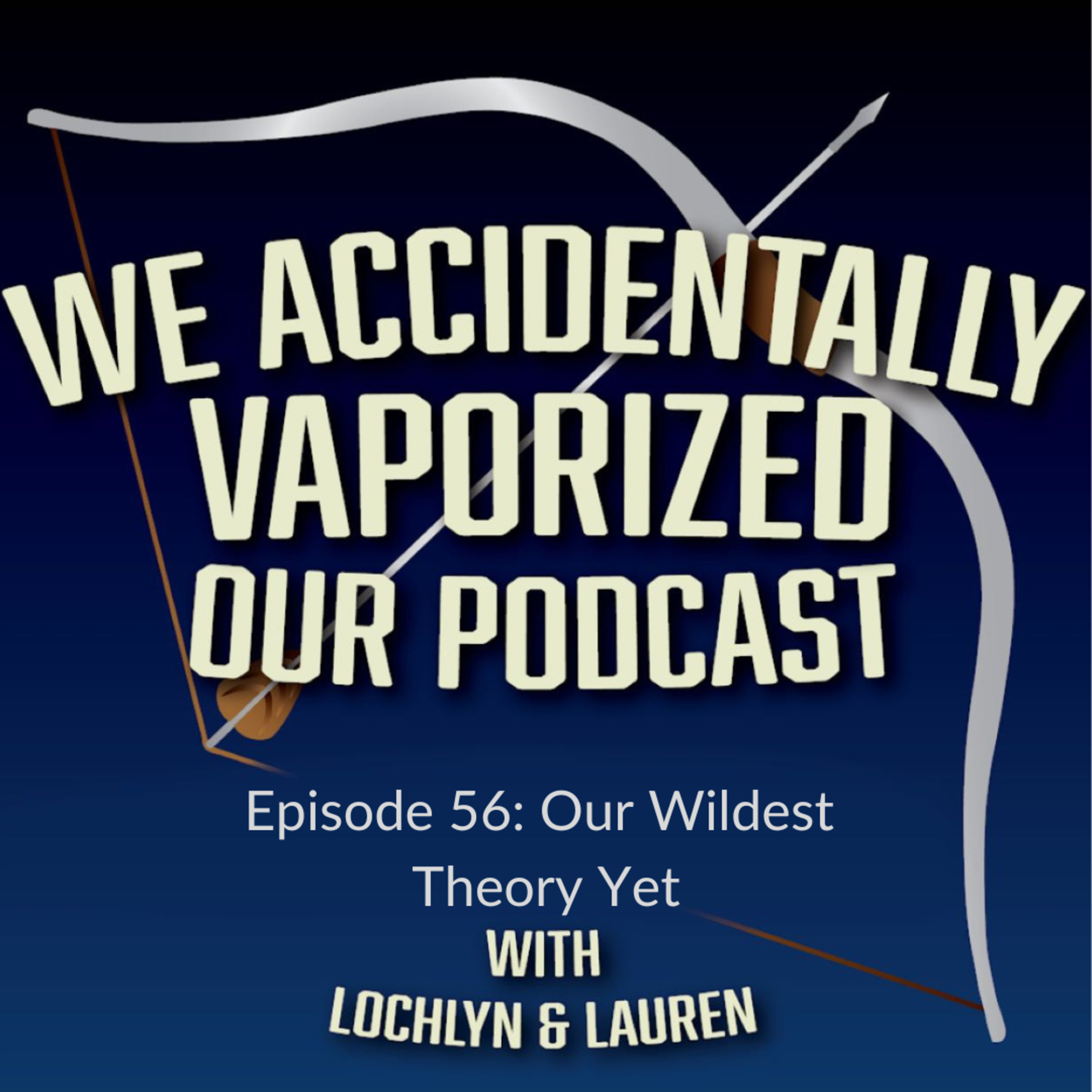 We Accidentally Vaporized Our Podcast