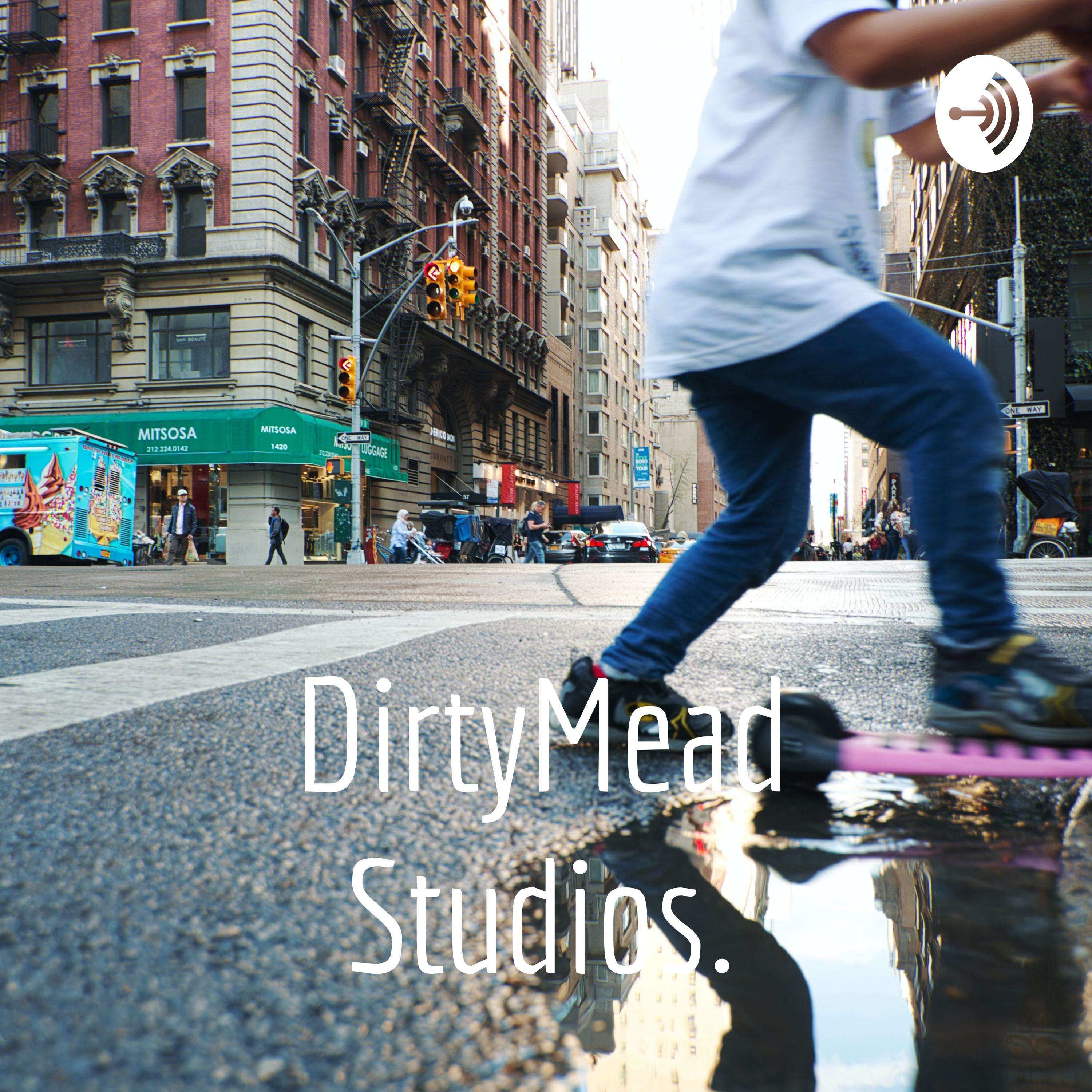 The DirtyMead-Cast | Ep. 5 : Weekly Ramble and Chill - 2021 Edition episode artwork