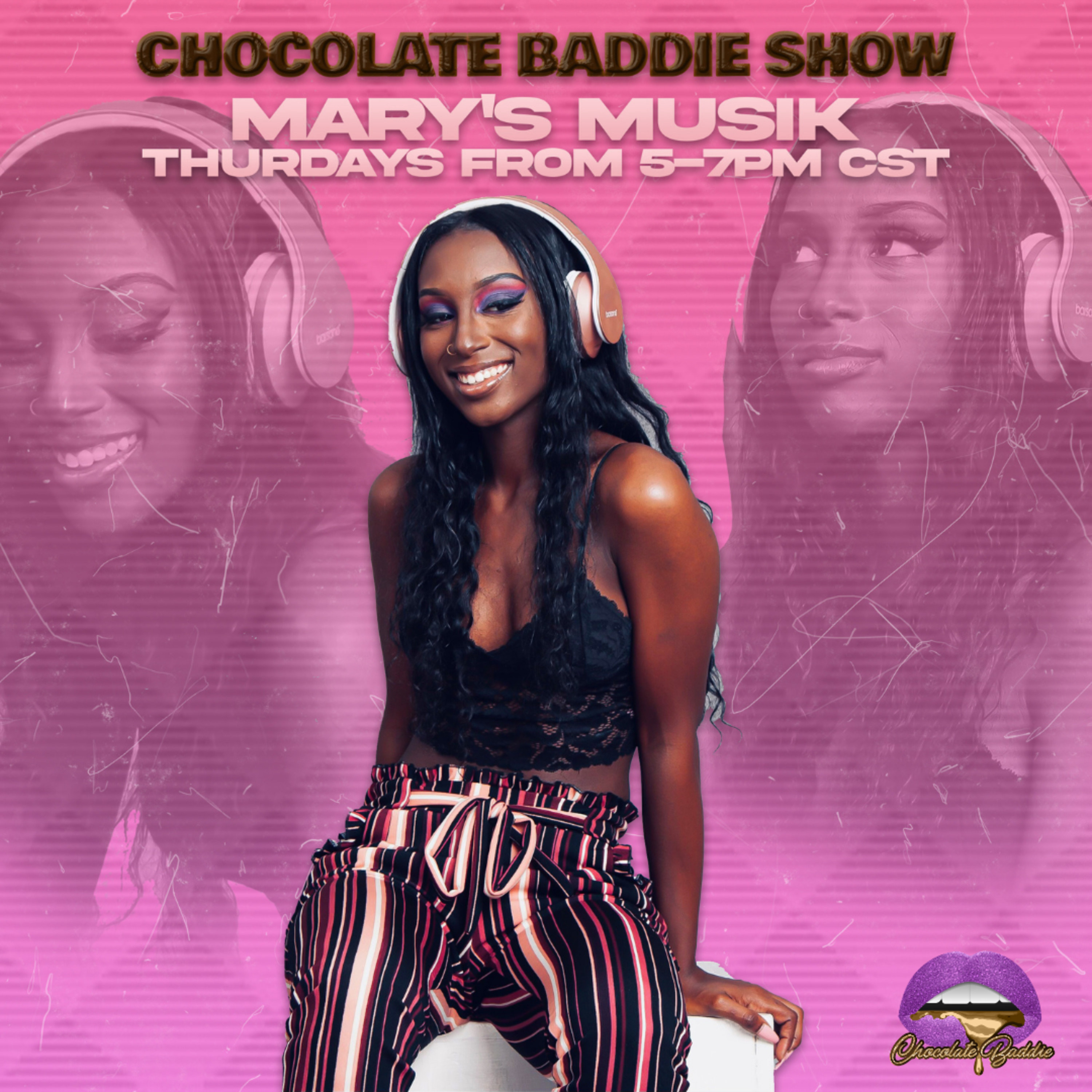 Chocolate Baddie Show: Mary\'s Musik