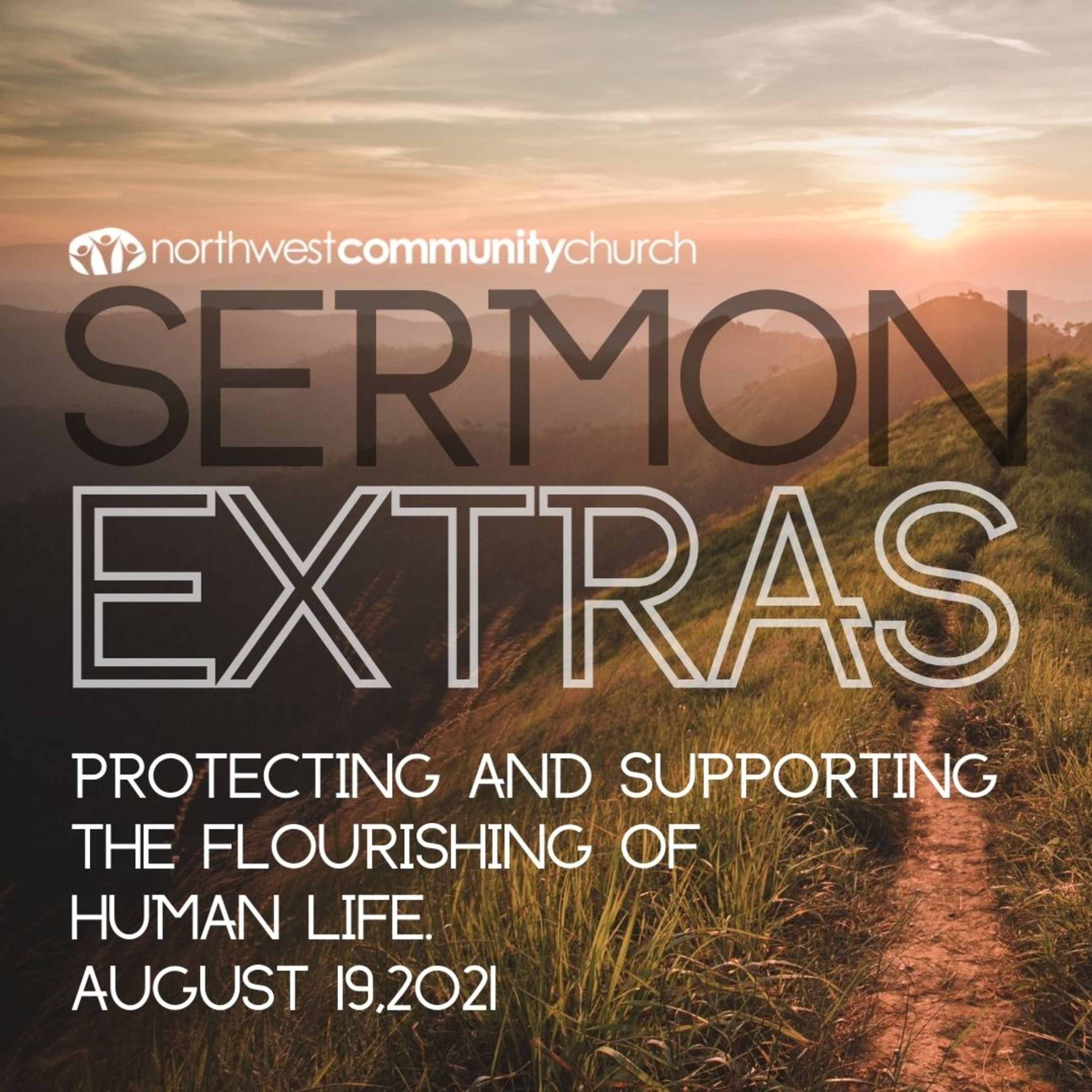 Sermon Extras: Protecting and Supporting the Flourishing of Human Life episode artwork