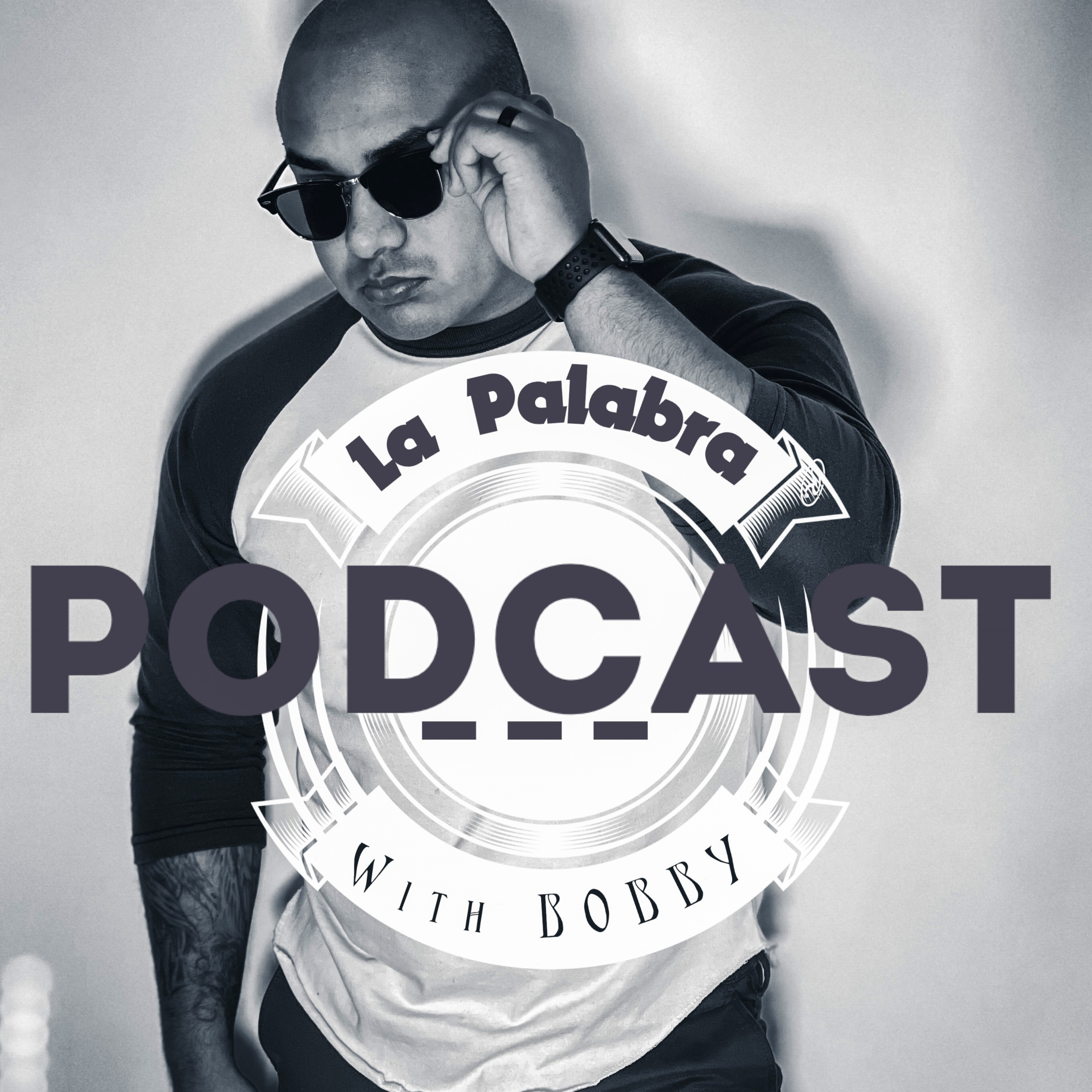 LA PALABRA WITH BOBBY , INTRO PODCAST #0