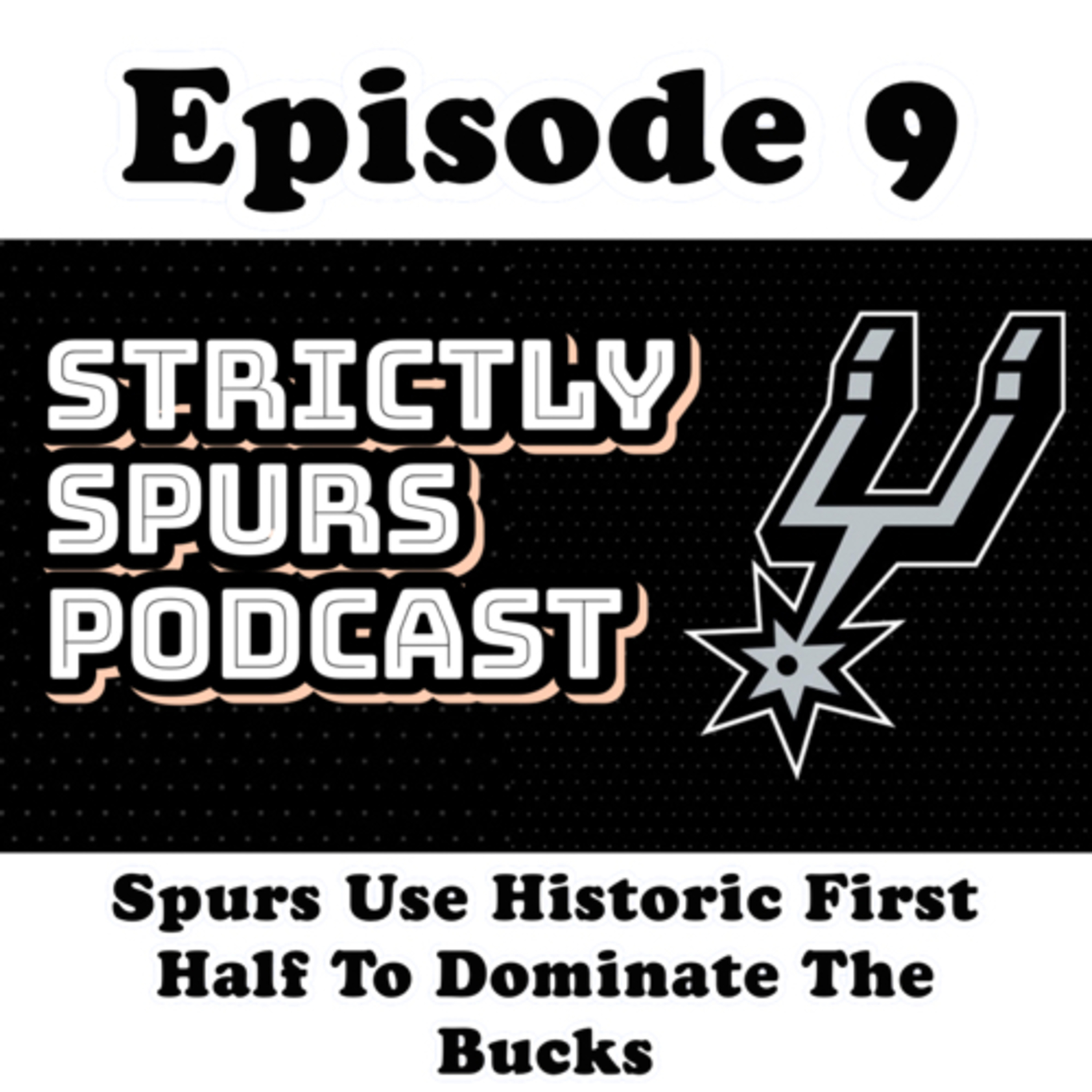 Episode 9: Spurs use historic first half to dominate the Bucks