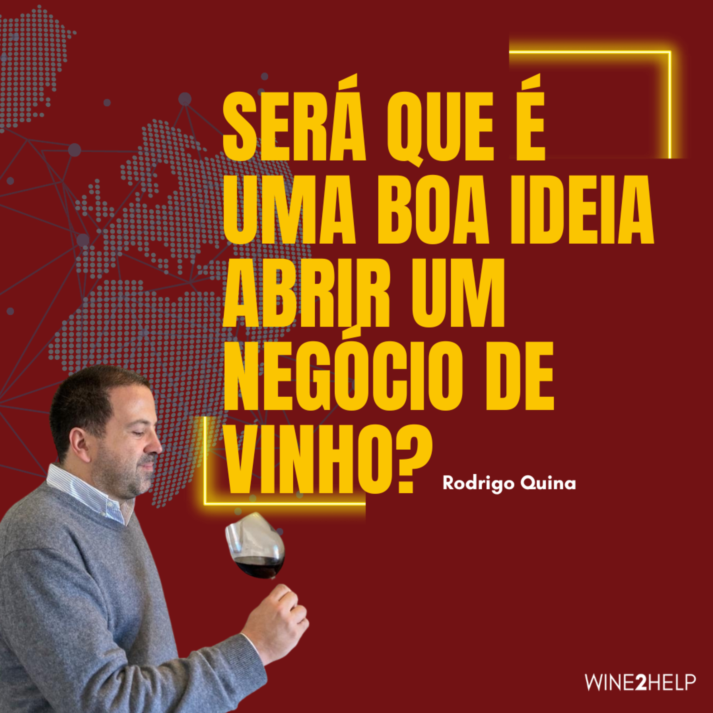 Vinho, Mercado, Vendas e Negócios - Wine2Help - Podcast por Rodrigo Quina