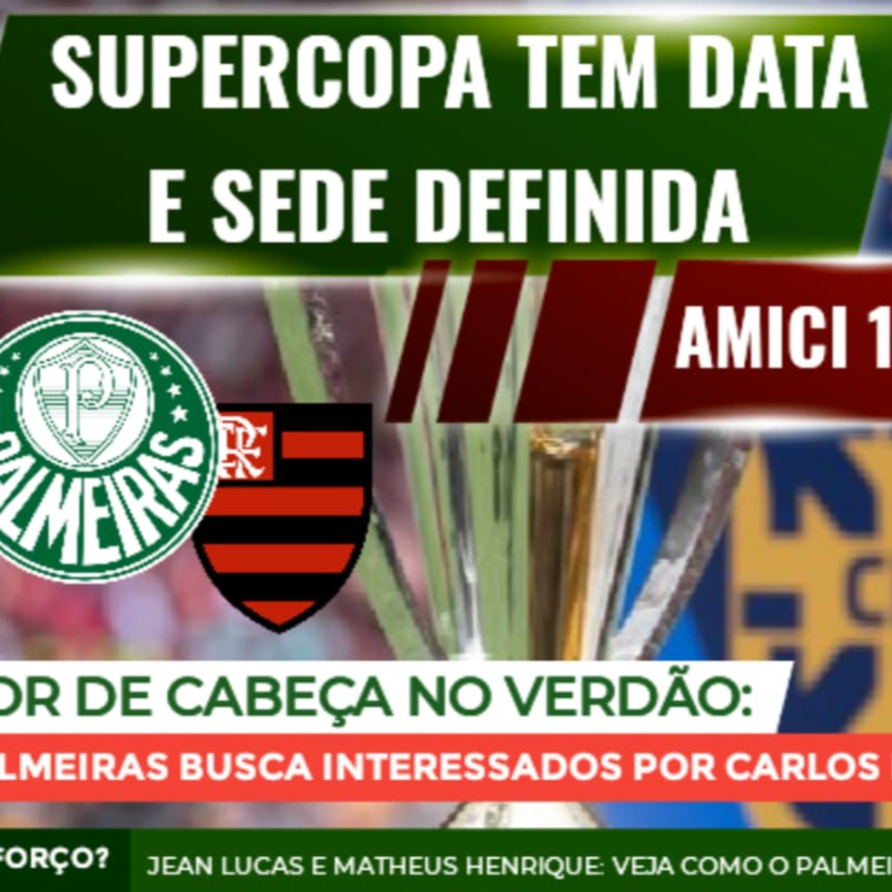 SUPERCOPA TEM SEDE DEFINIDA _ PALMEIRAS BUSCA CLUBE PARA ATACANTE _ JEAN LUCAS OU MATHEUS HENRIQUE_