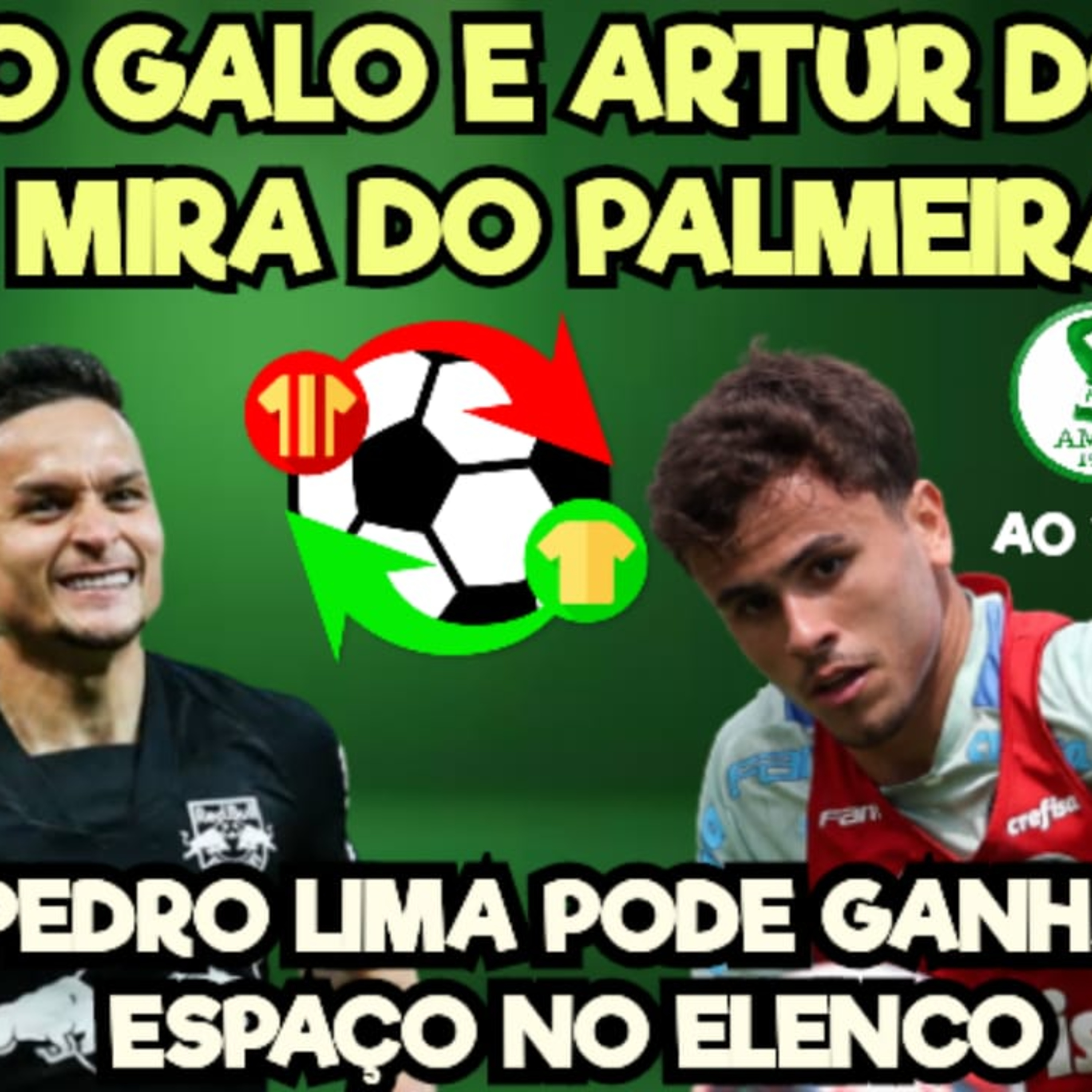 PALMEIRAS MIRA ARTUR DO BRAGANTINO E ALLAN DO GALO _ CHANCE PARA PEDRO LIMA _ MERCADO DA BOLA