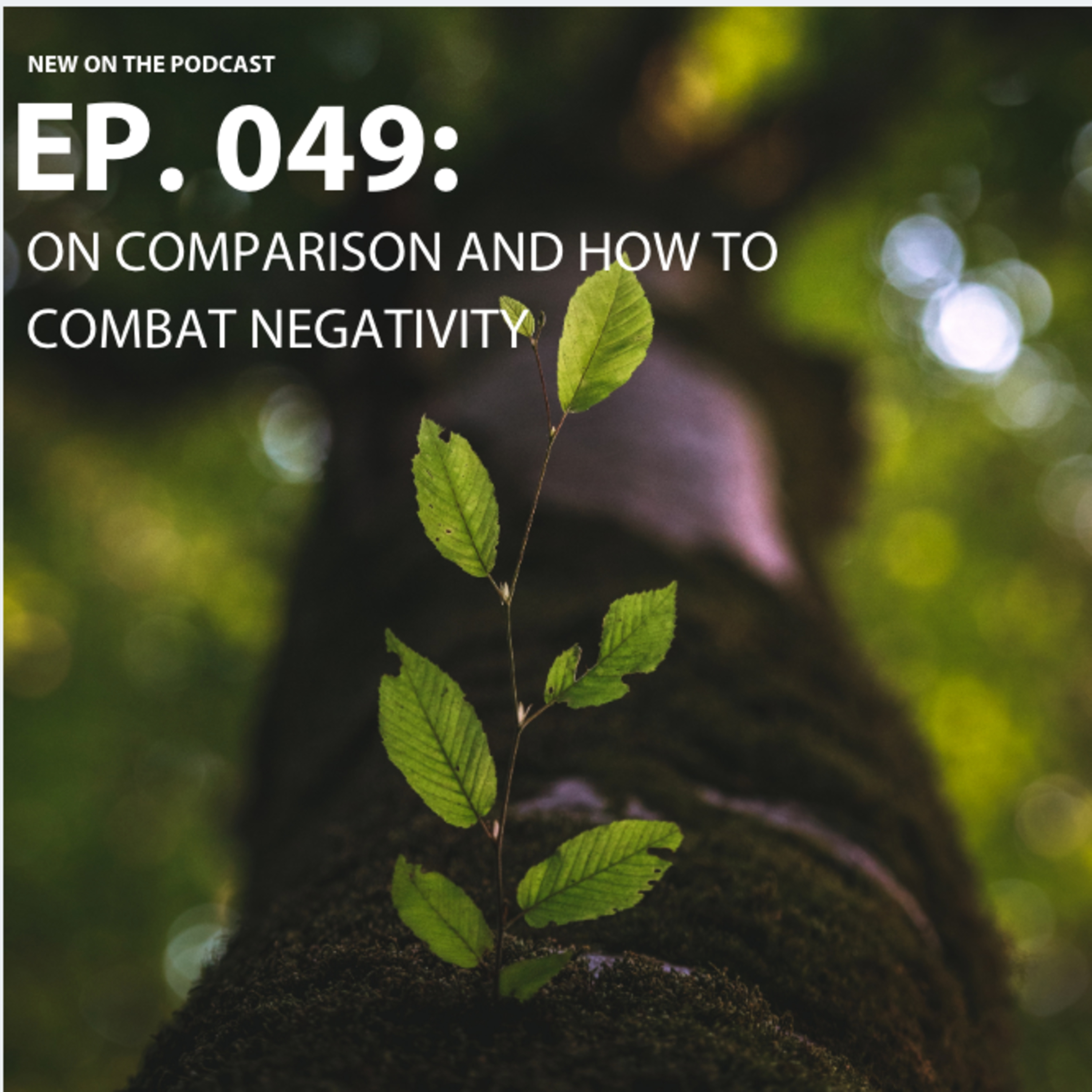 Episode 049: On comparison and how to combat negativity