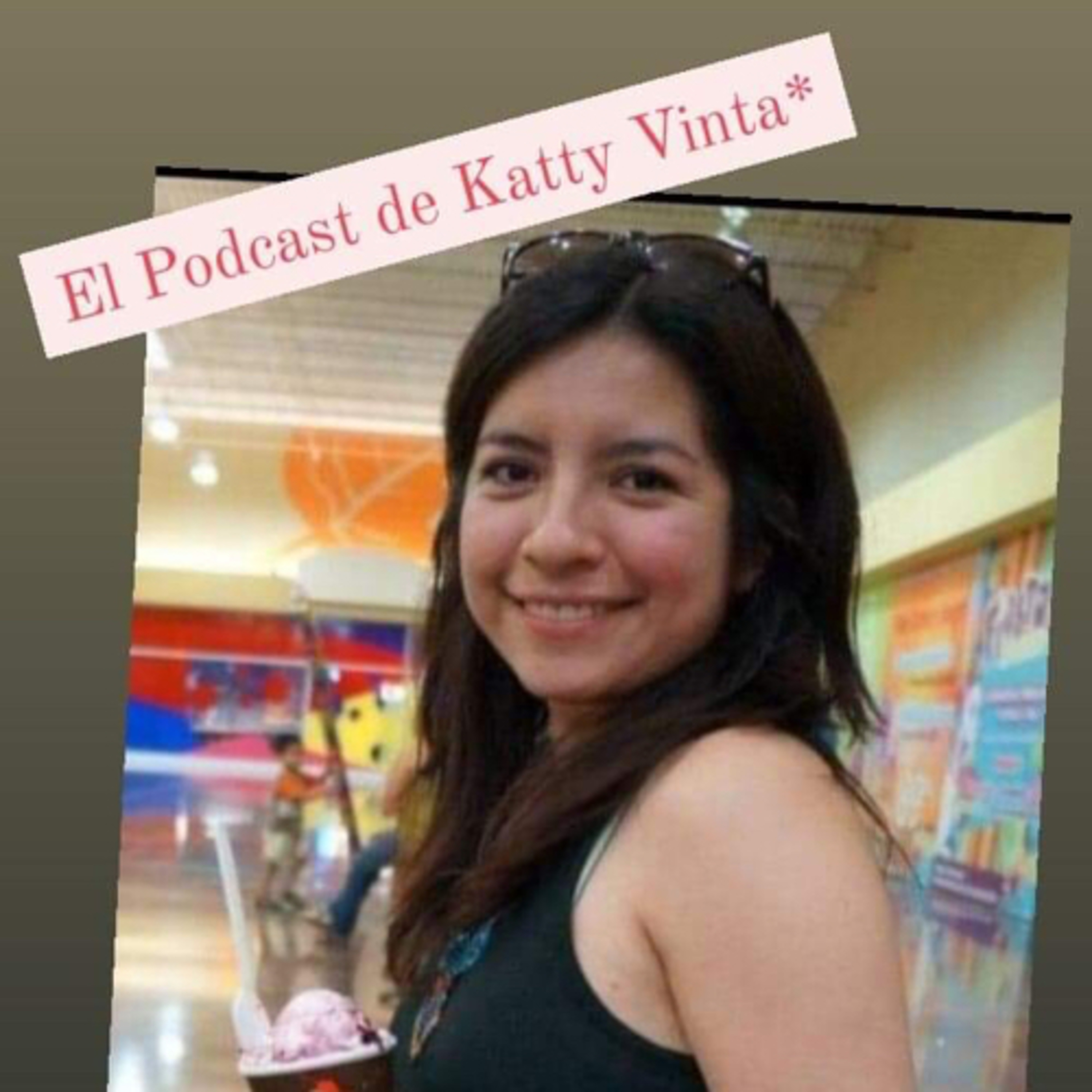 El Podcast de Katty Vinta*