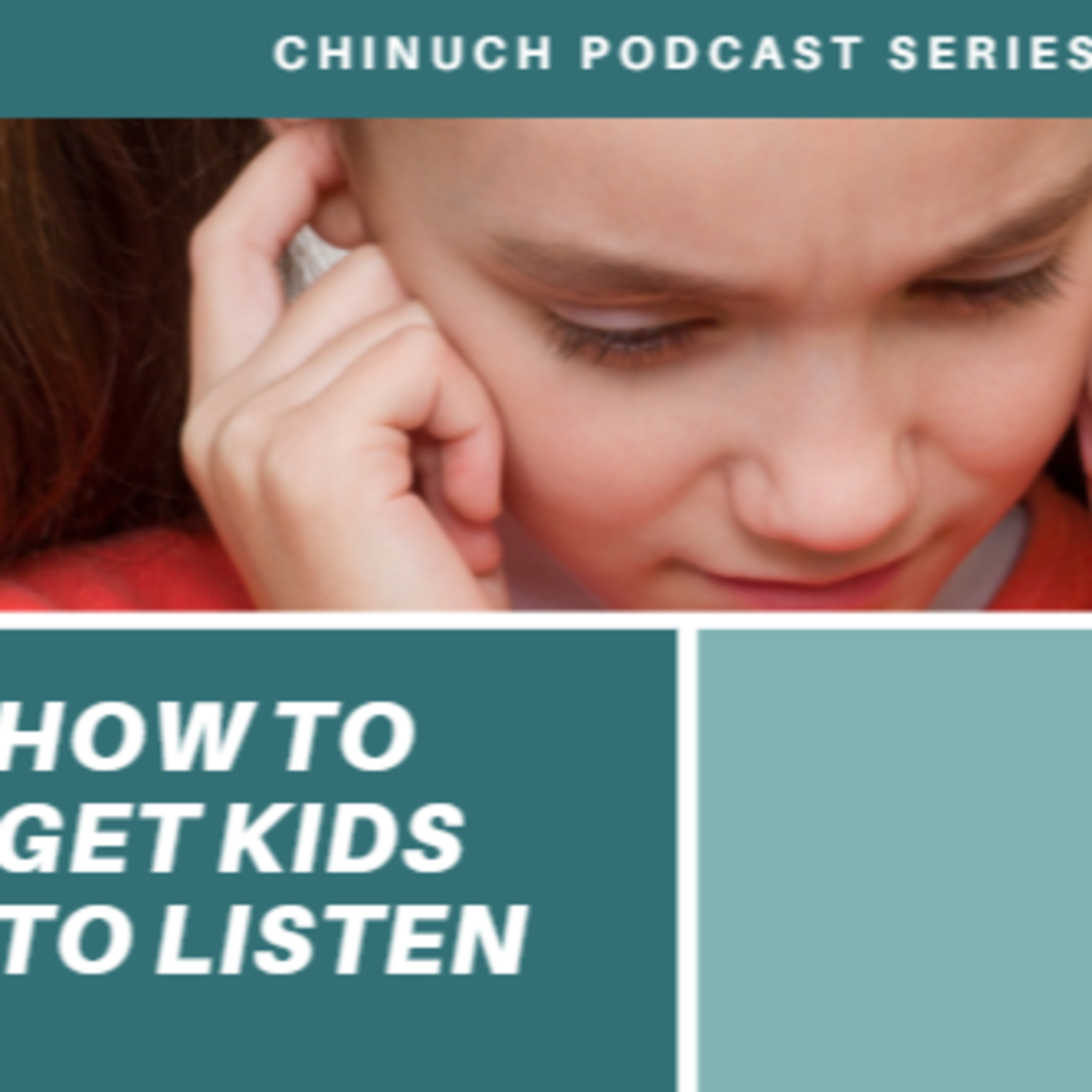 Living Chinuch: How to Get Children to Listen episode artwork