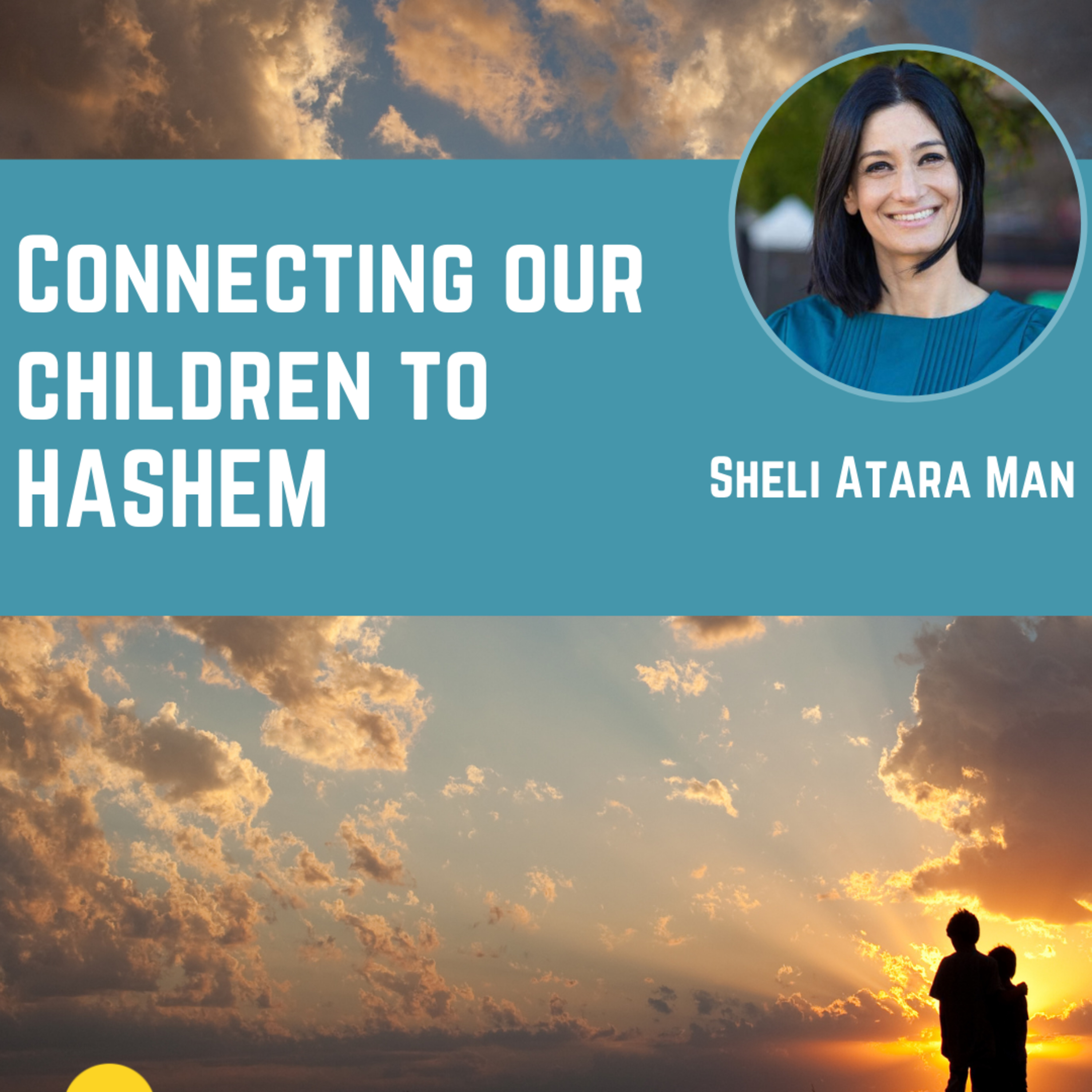 Connecting Our Children to Hashem with Sheli Atara Man episode artwork