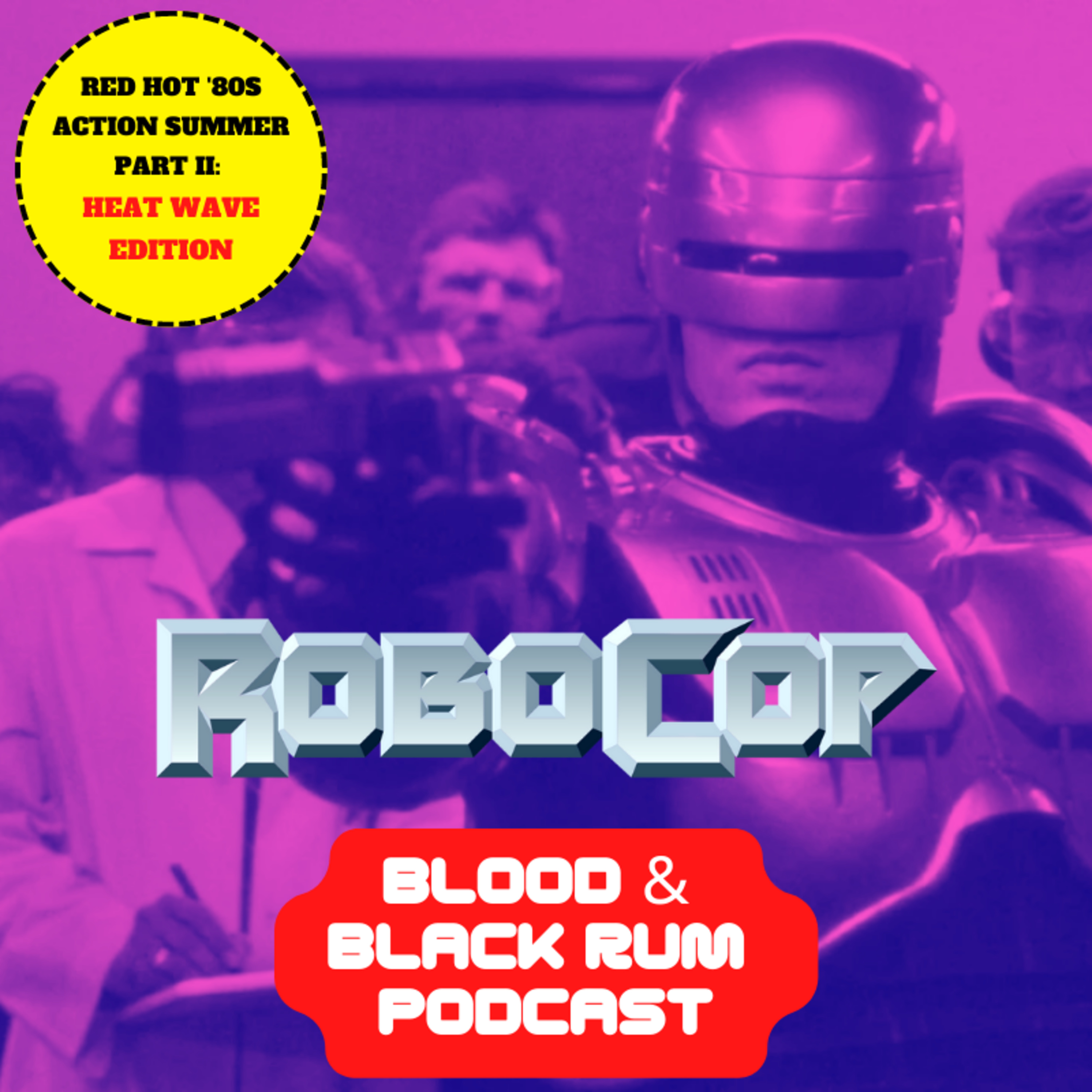 Episode 222: Red Hot '80s Action Summer Part 2: Heat Wave Edition III | ROBOCOP episode artwork