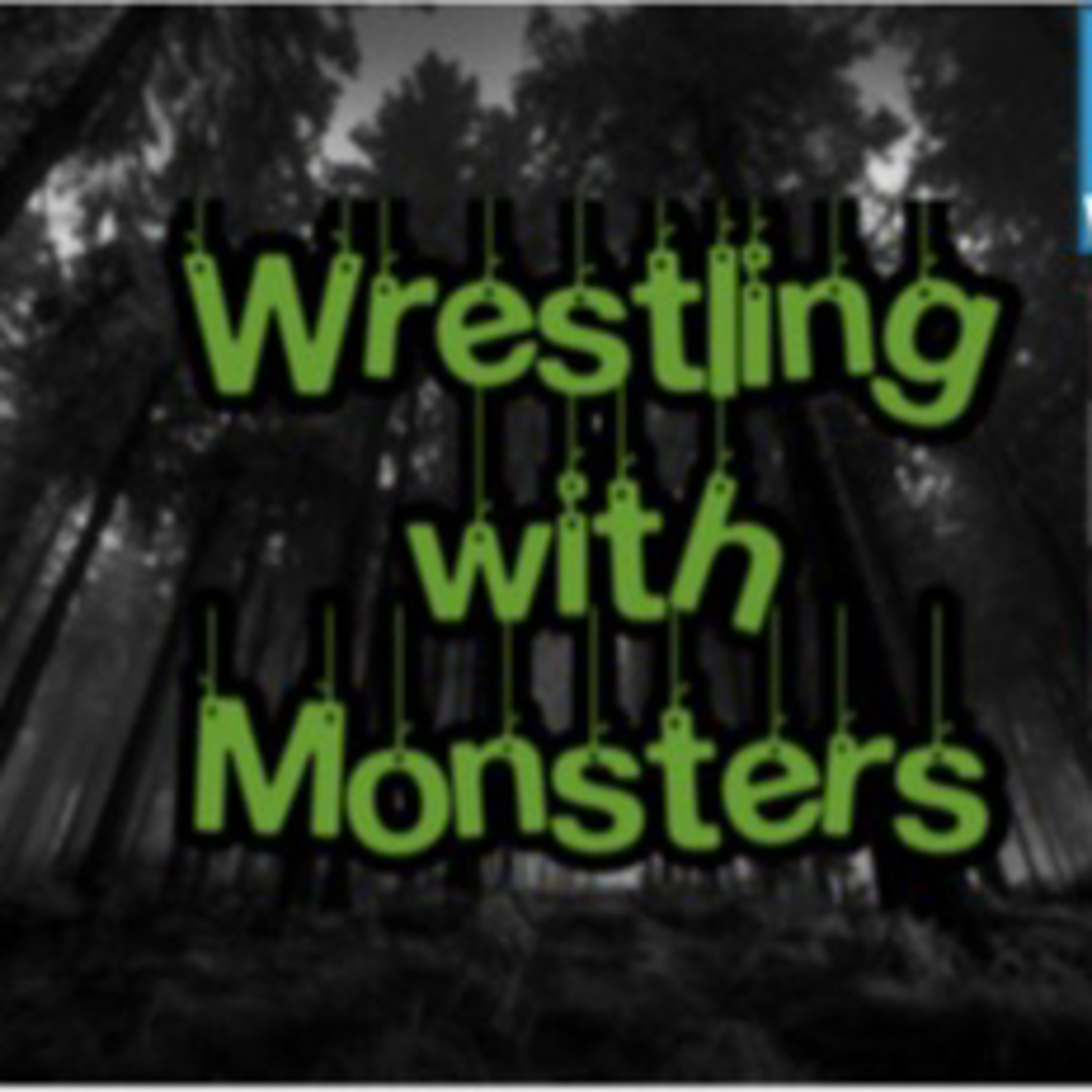 Wrestling with Monsters