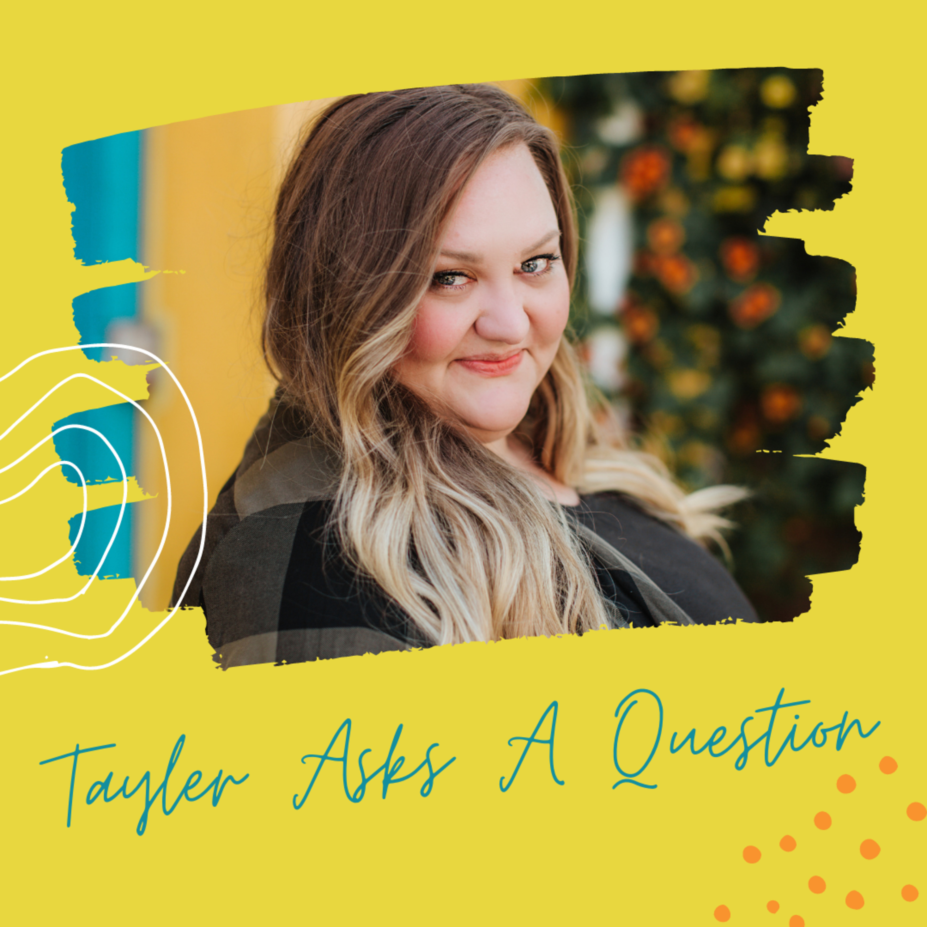 Tayler Asks A Question