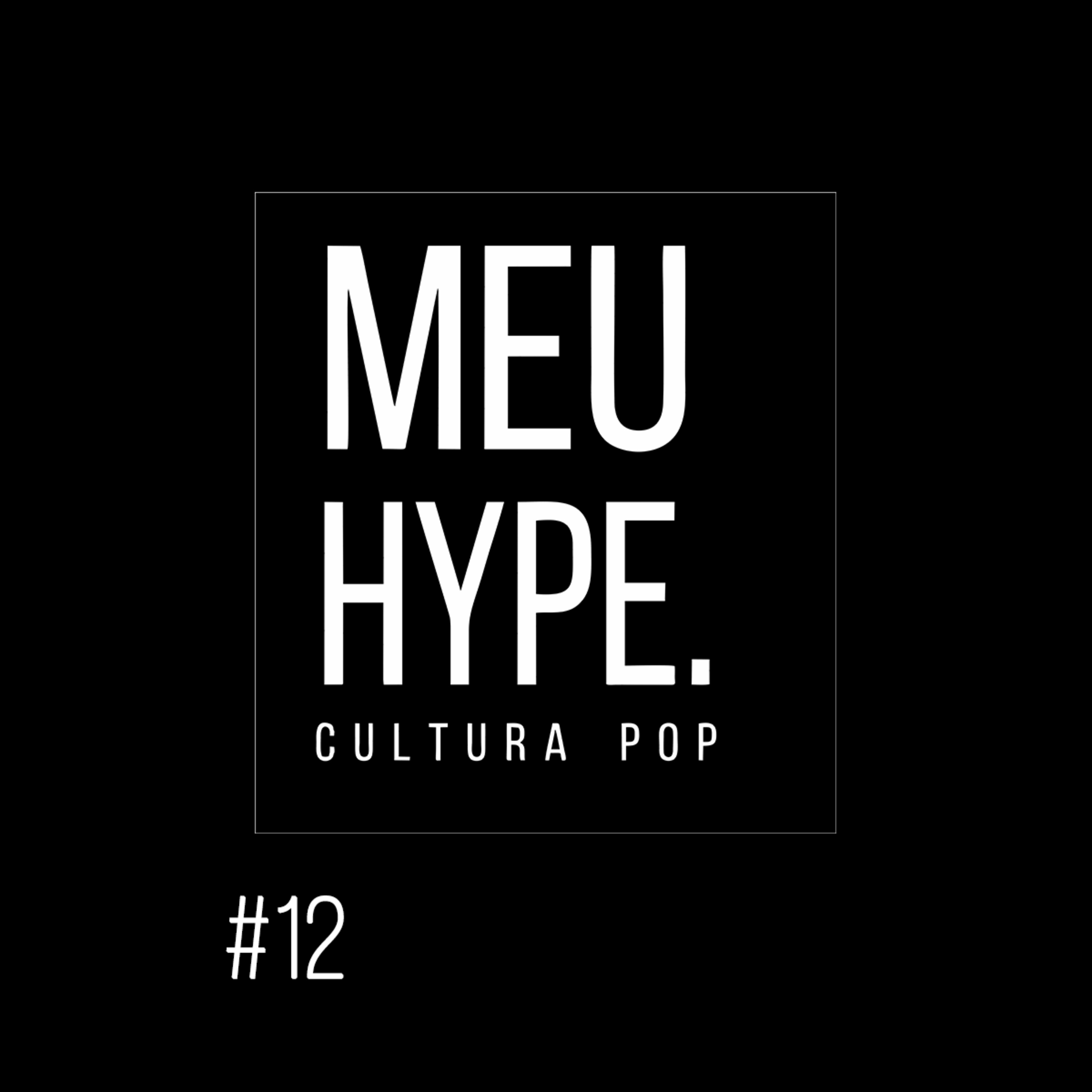 Meu Hype #12
