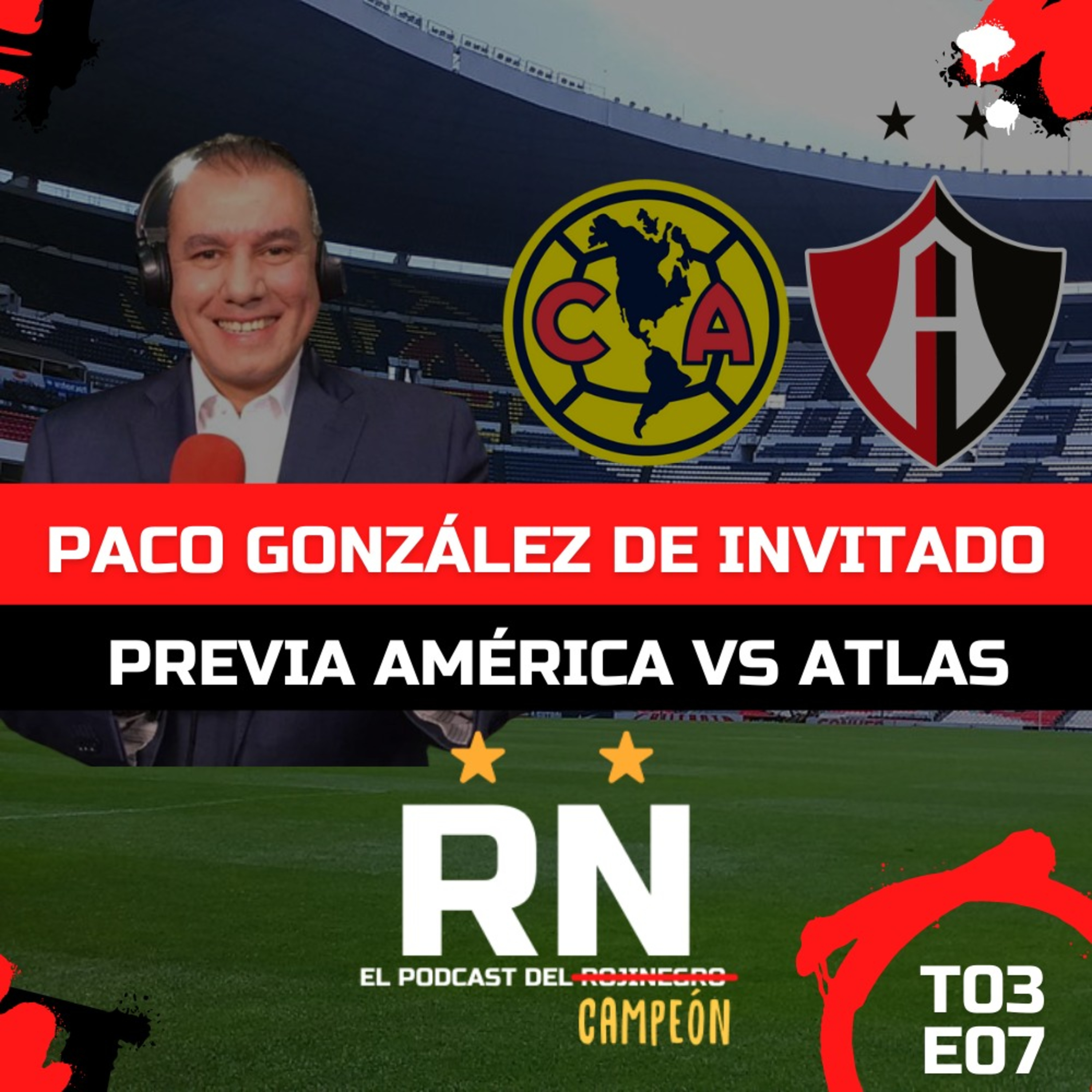 Paco González INVITADO en El Podcast del Rojinegro | Atlas VS América | Lucas Rodríguez 2do refuerzo T03 E07 episode artwork