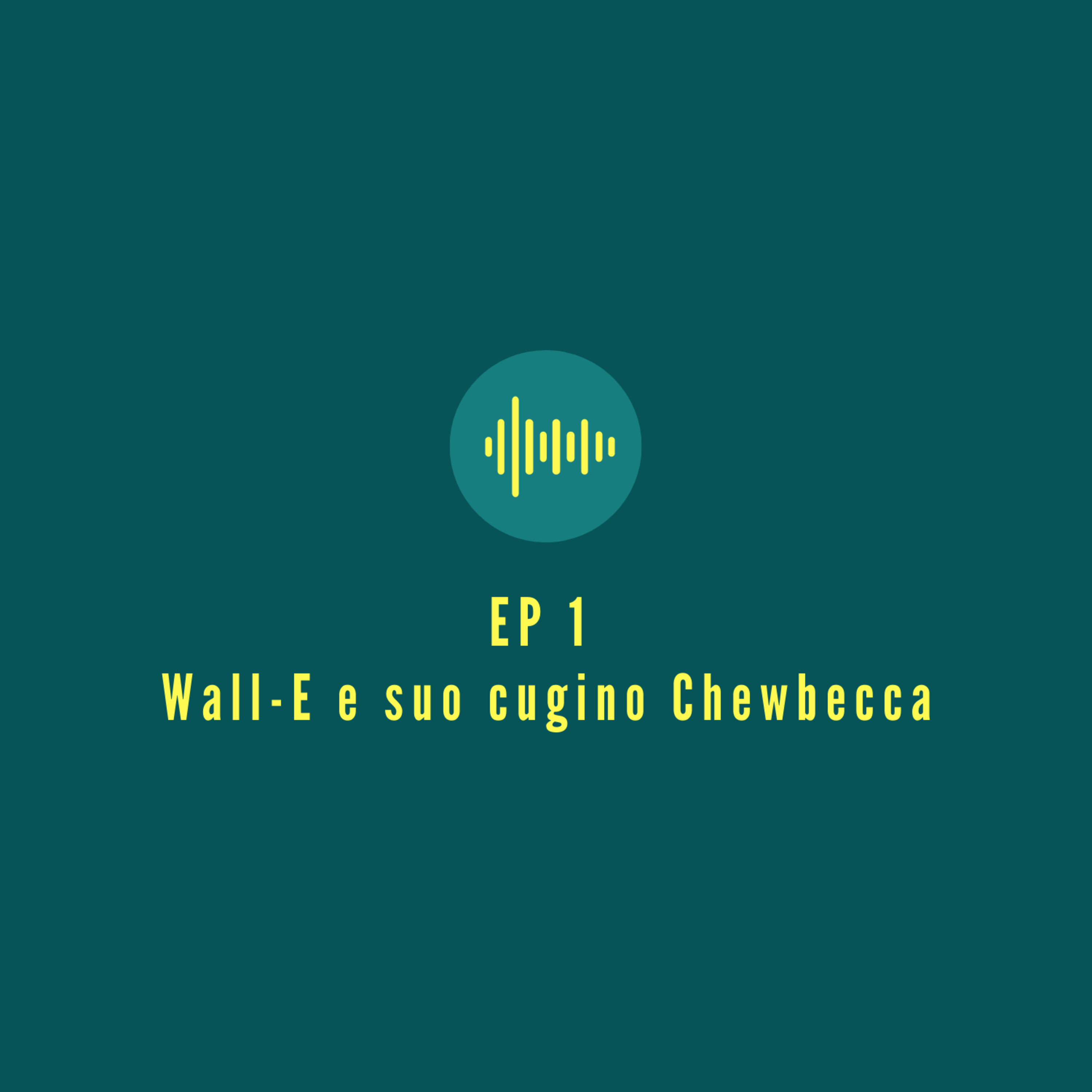 01 - Wall-E e suo cugino Chewbecca