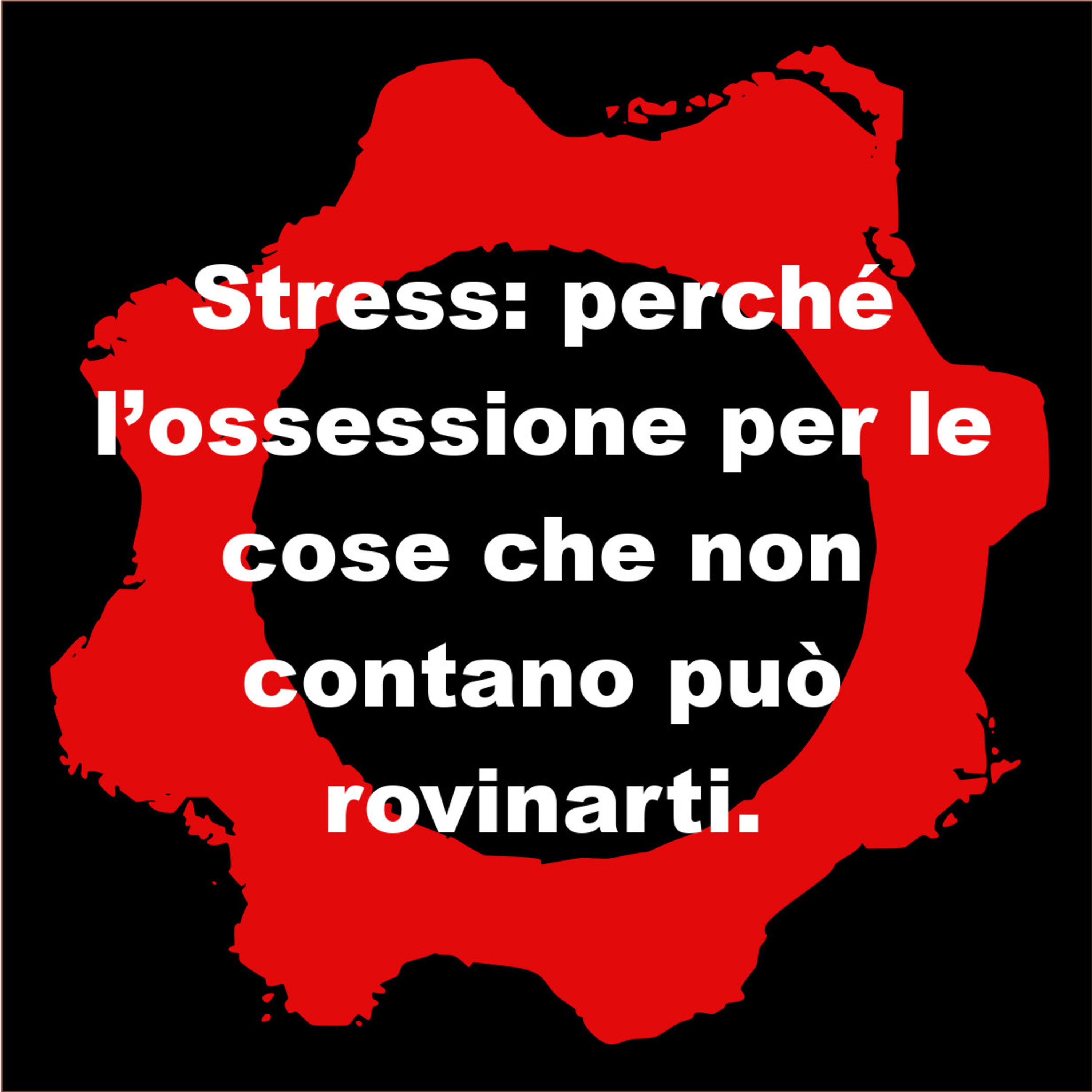 Stress: perché l’ossessione per le cose che non contano può rovinarti. thumbnail