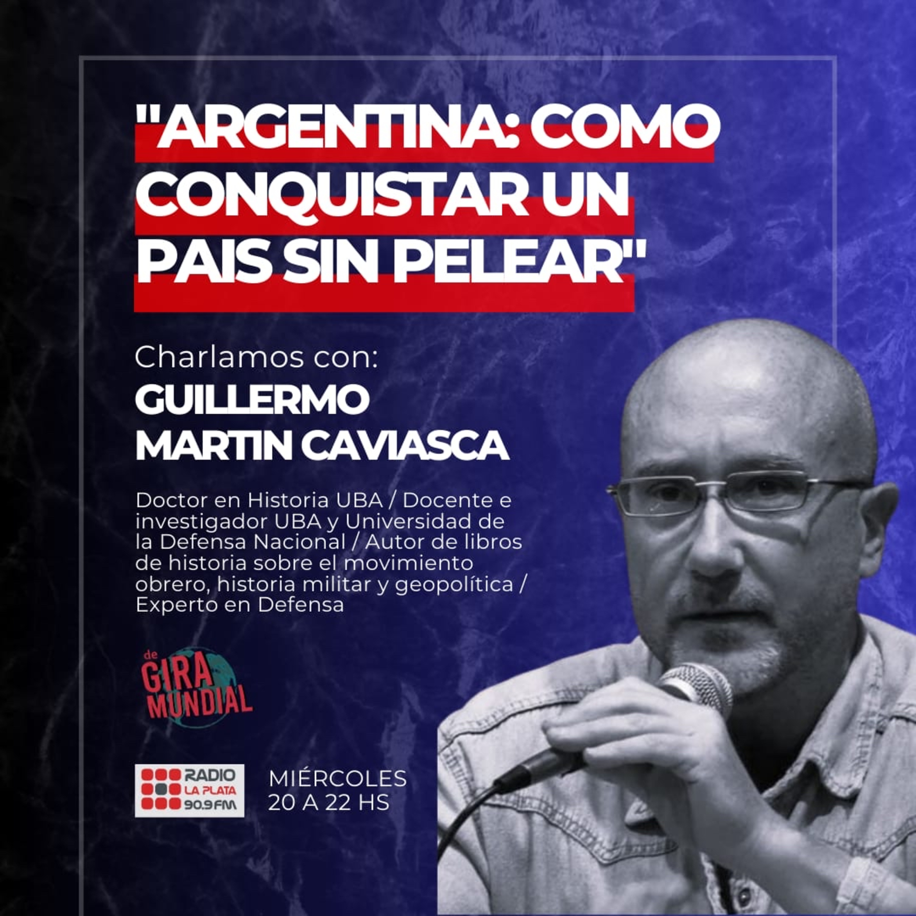Guillermo Martín Caviasca: Argentina, cómo conquistar un país sin pelear. episode artwork