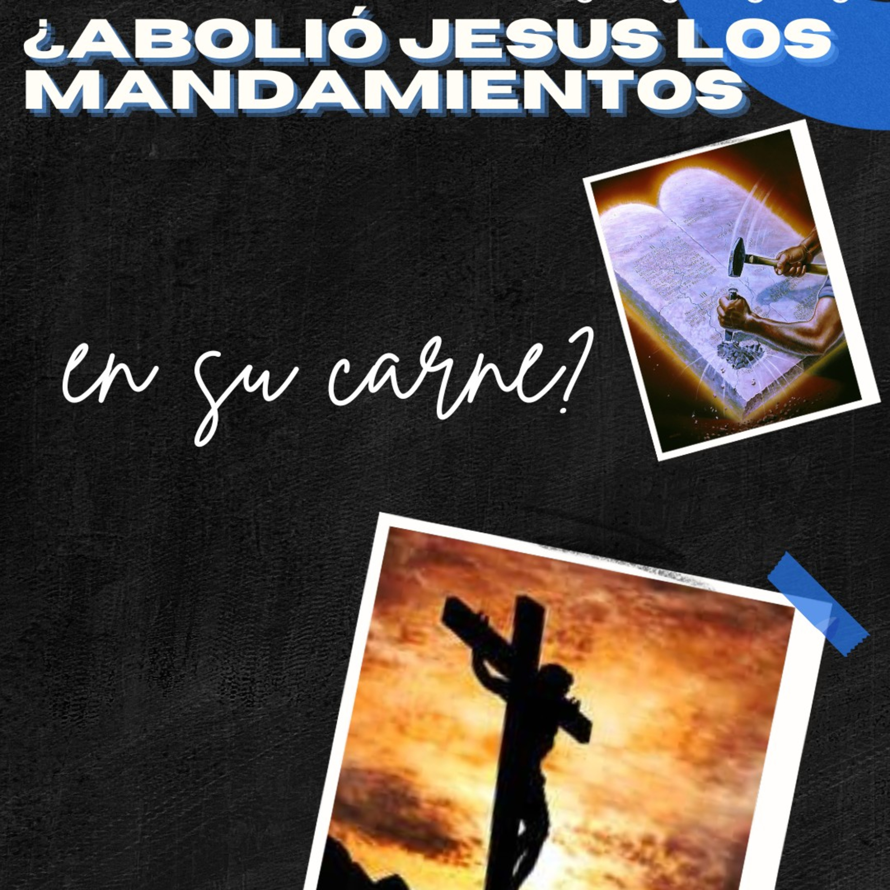 ¿ABOLIÓ JESUS LOS DIEZ MANDAMIENTOS EN SU CARNE?  episode artwork