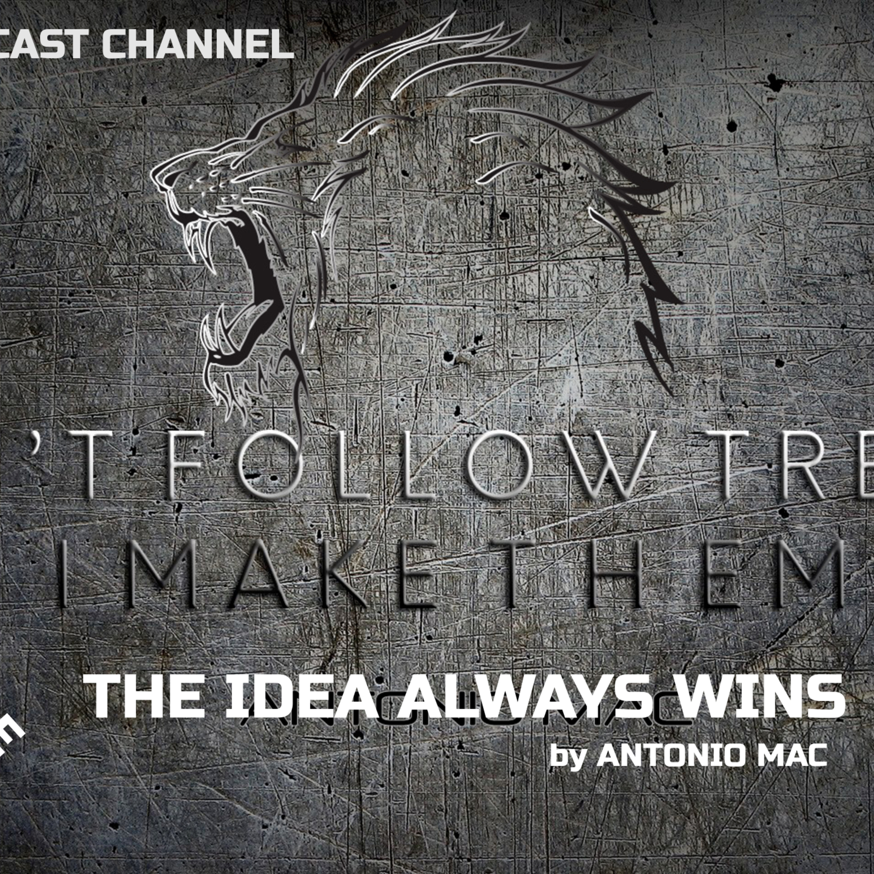 THE IDEA ALWAYS WINS by ANTONIO MAC