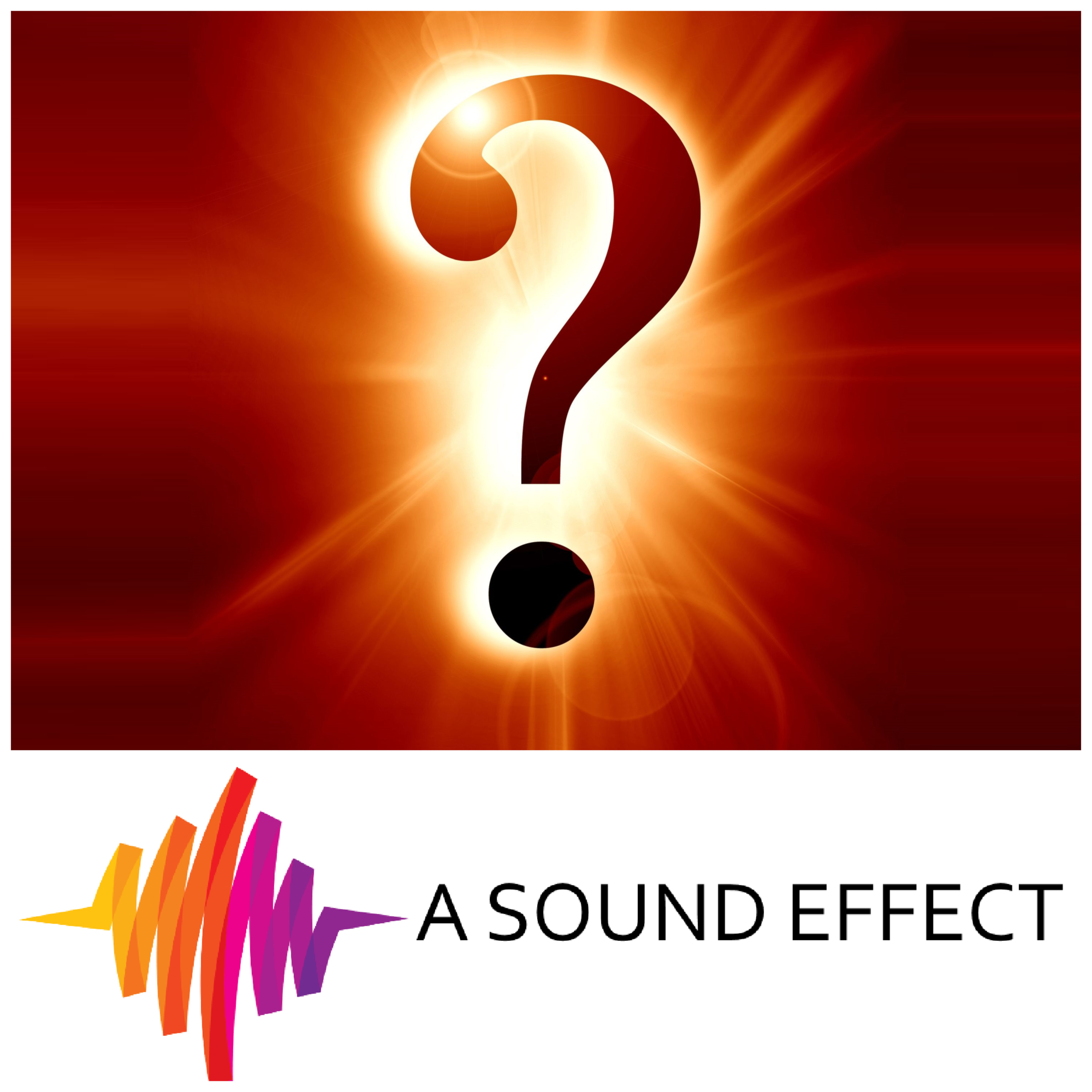 The A Sound Effect Podcast