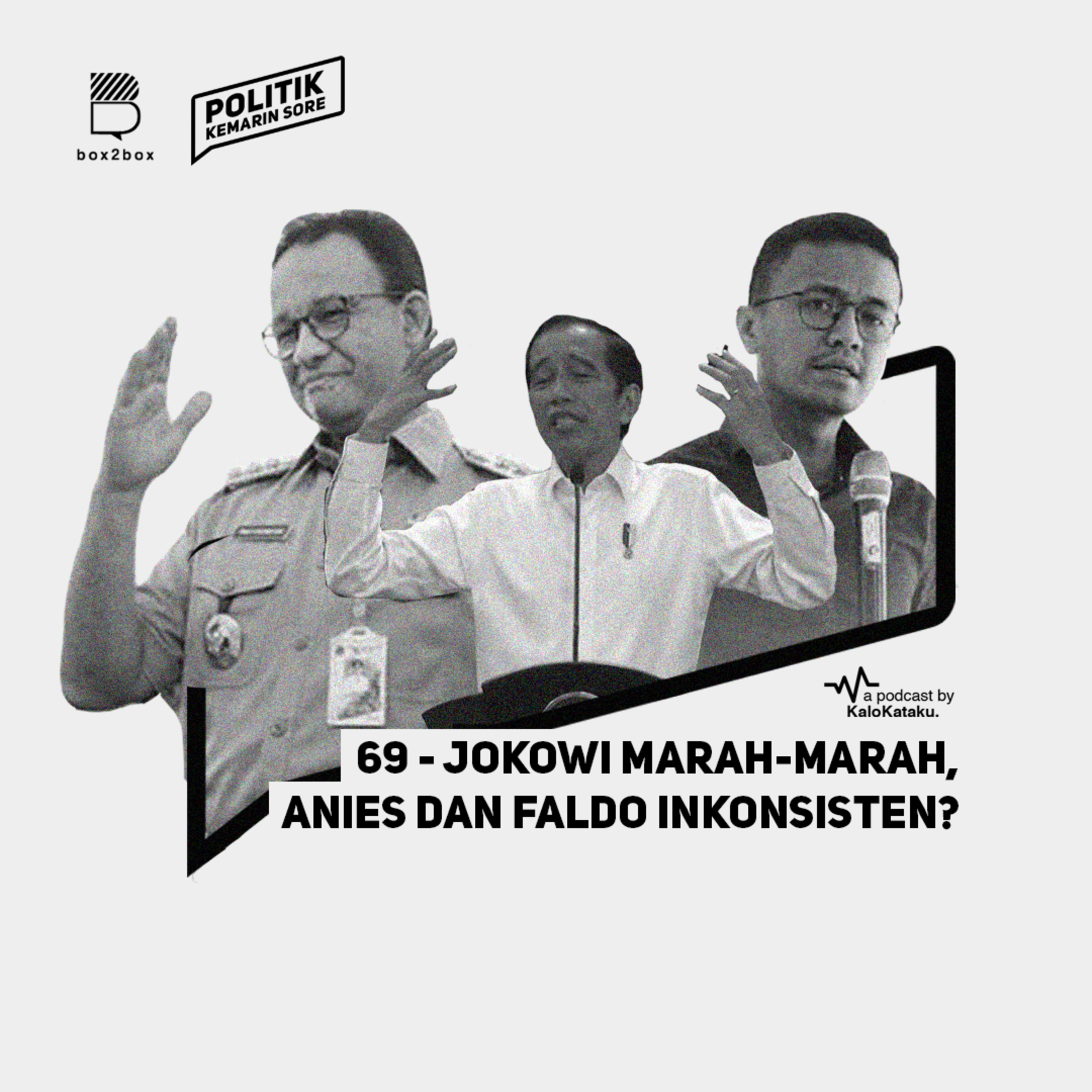 69 - Jokowi Marah-marah, Anies dan Faldo Inkonsisten?