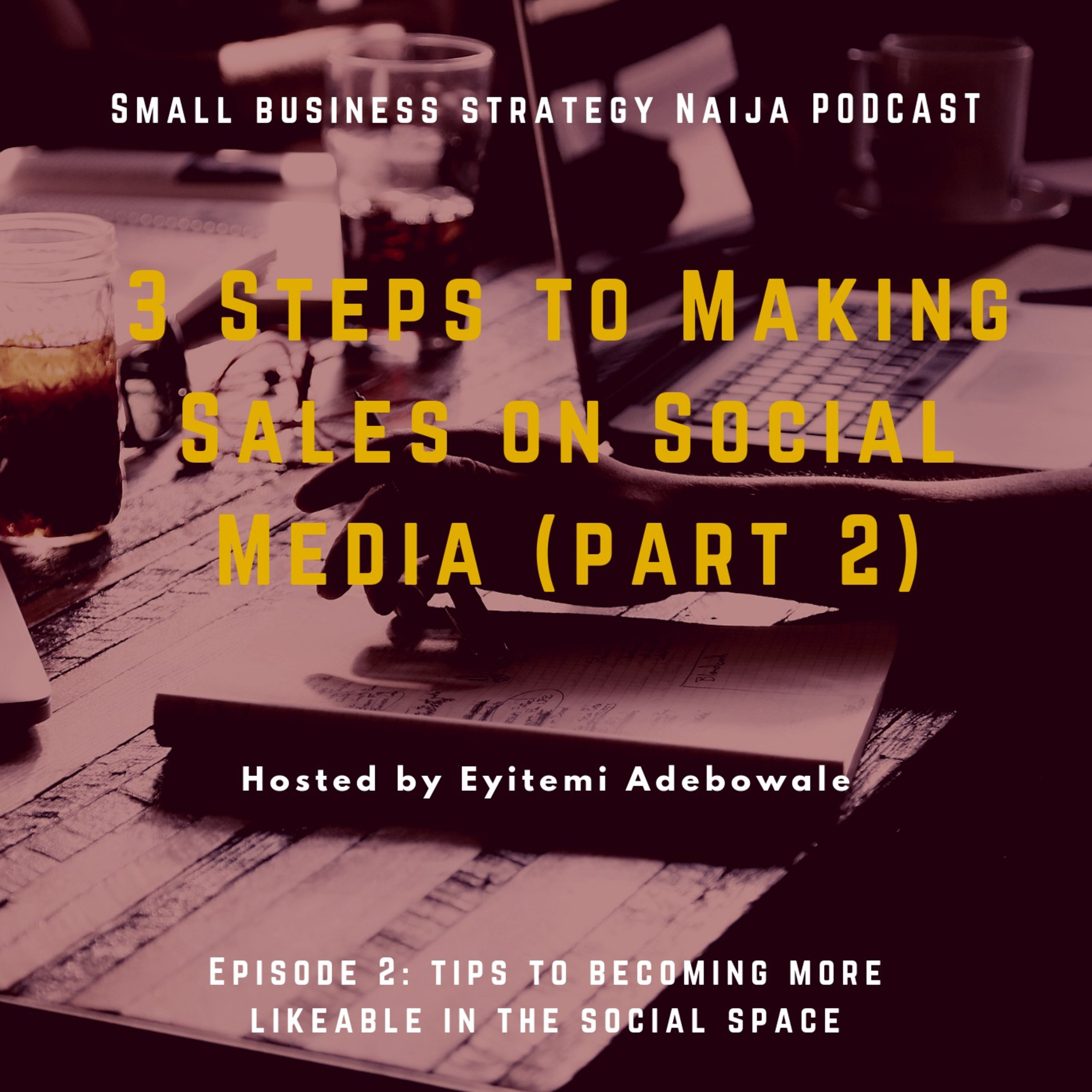 3 Steps to Making Sales on Social Media. Part 2 episode artwork